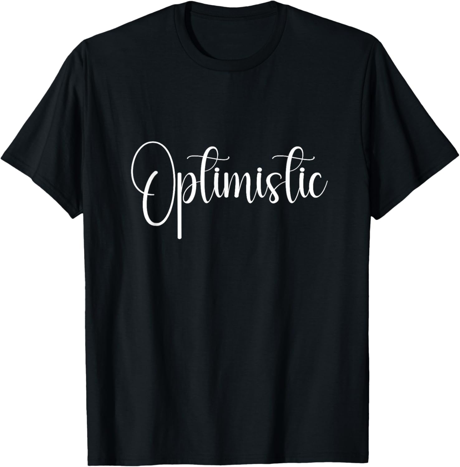 Optimistic Quote T-Shirt for Positive Vibes and Everyday Comfort - 14