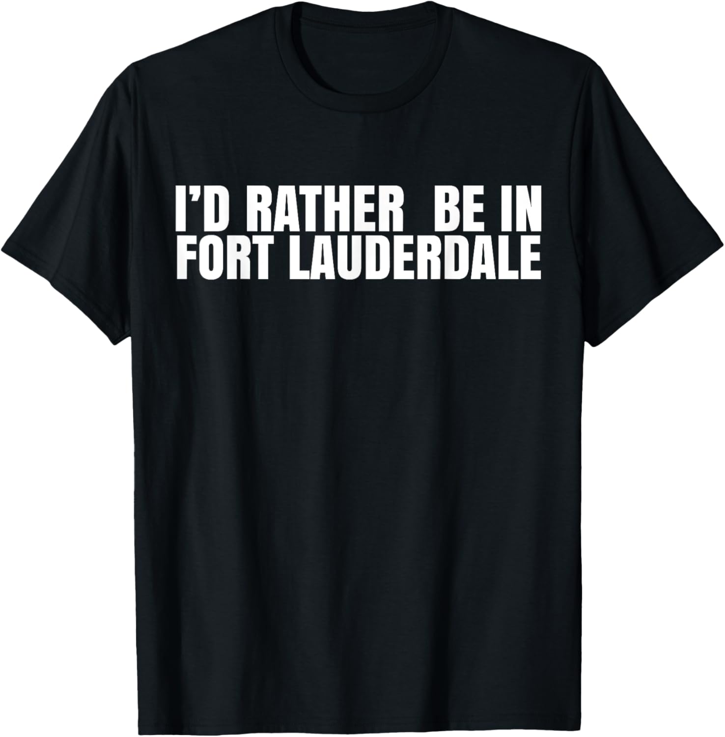 I'd Rather Be in Fort Lauderdale T-Shirt – Fun Florida Vacation Tee - 11