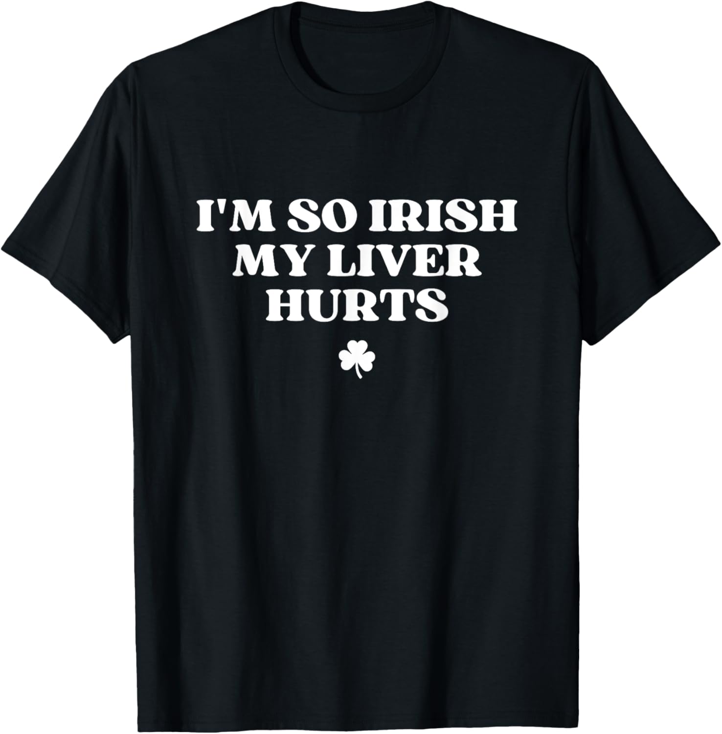 Funny I'm So Irish My Liver Hurts St Patricks Day Drinking T-Shirt - 1
