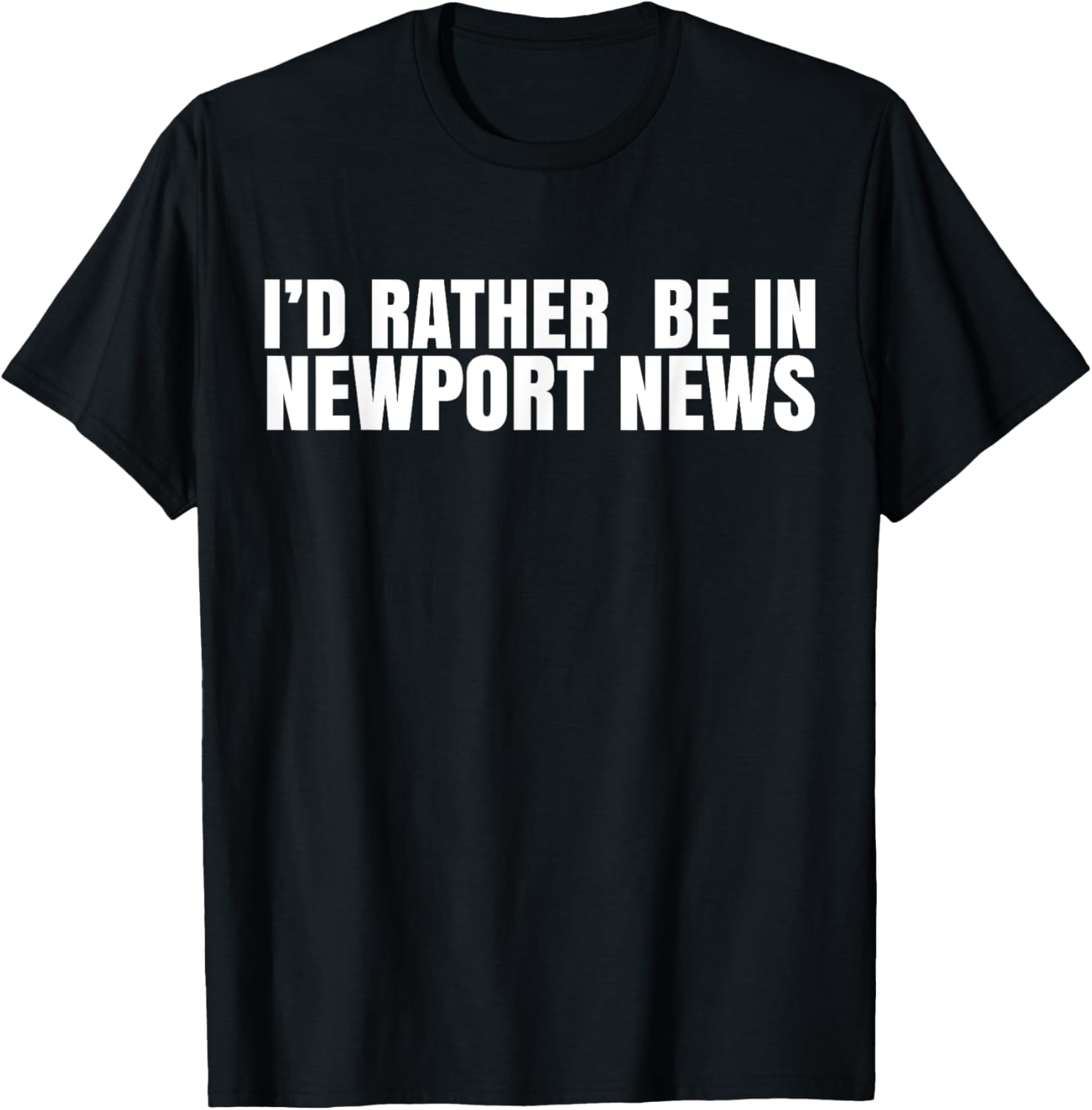 I'd Rather Be in Newport News T-Shirt for Ultimate Comfort and Style - 24