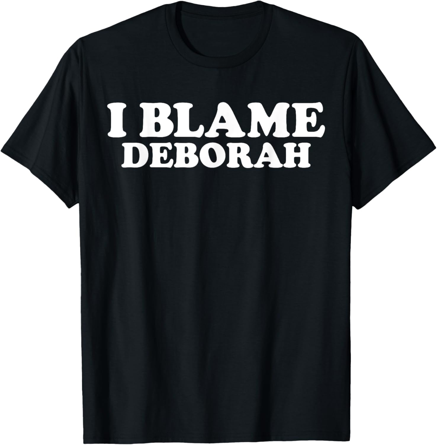Funny Deborah Joke T-Shirt Perfect Gift for Deborah Fans and Friends - 12