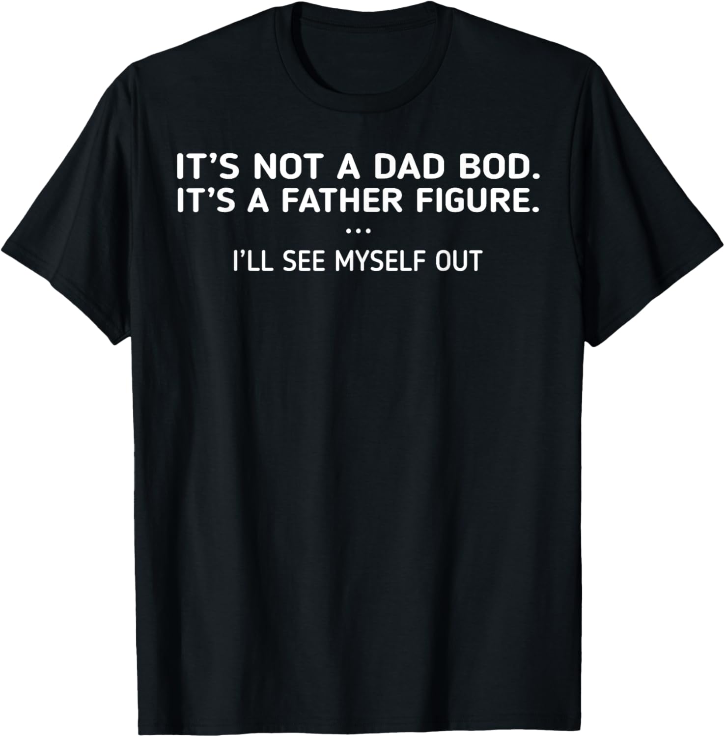 Funny Father Figure T-Shirt It's Not A Dad Bod Perfect Gift for Dads - 10