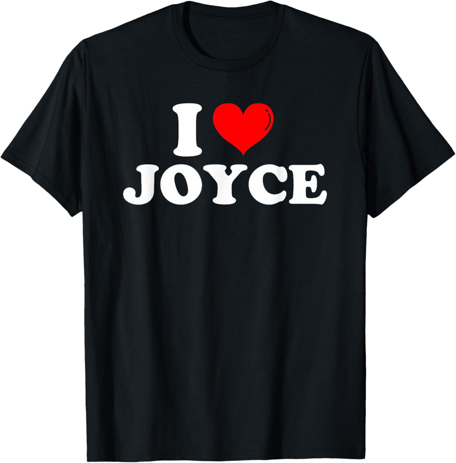 Funny I Love Joyce T-Shirt for Joyce Lovers - Great Gift Idea! - 13