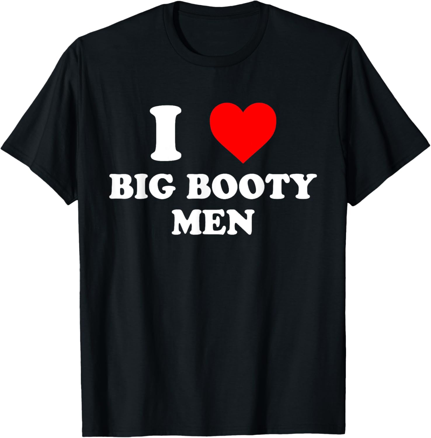 I Love Big Booty Men Graphic T-Shirt for Trendy Casual Wear - 26