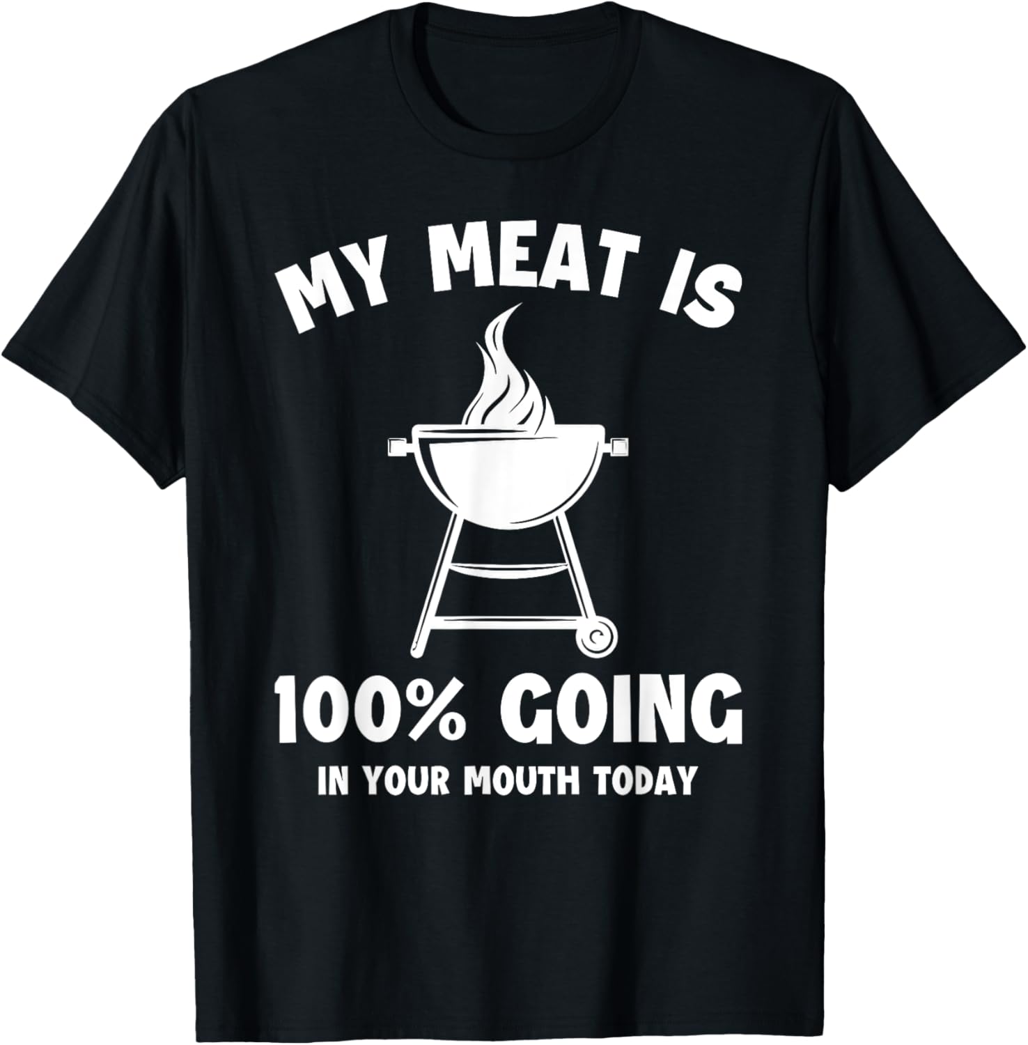 Witty Grilling Humor T-Shirt My Meat Is Going In Your Mouth Fun Shirt - 13