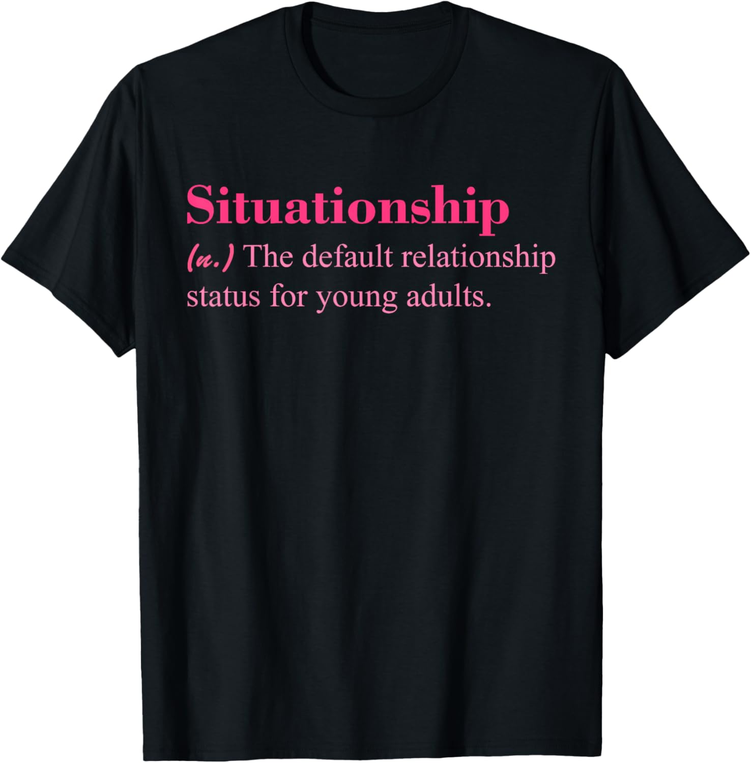 Situationship T-Shirt for Young Adults Trendy Casual Style Apparel - 10