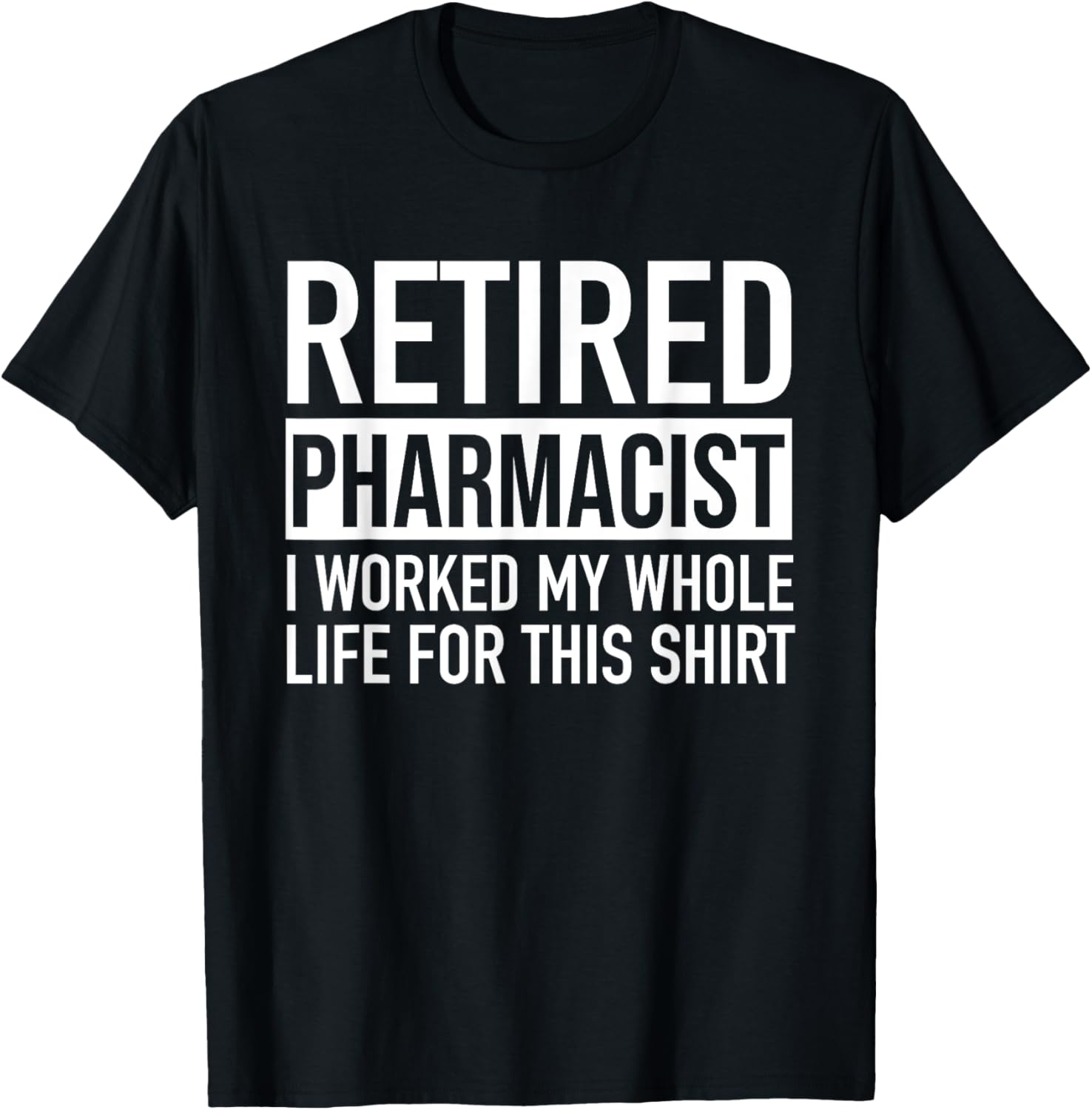 Funny Retired Pharmacist T-Shirt Gag Gift for Retirement Celebration - 11