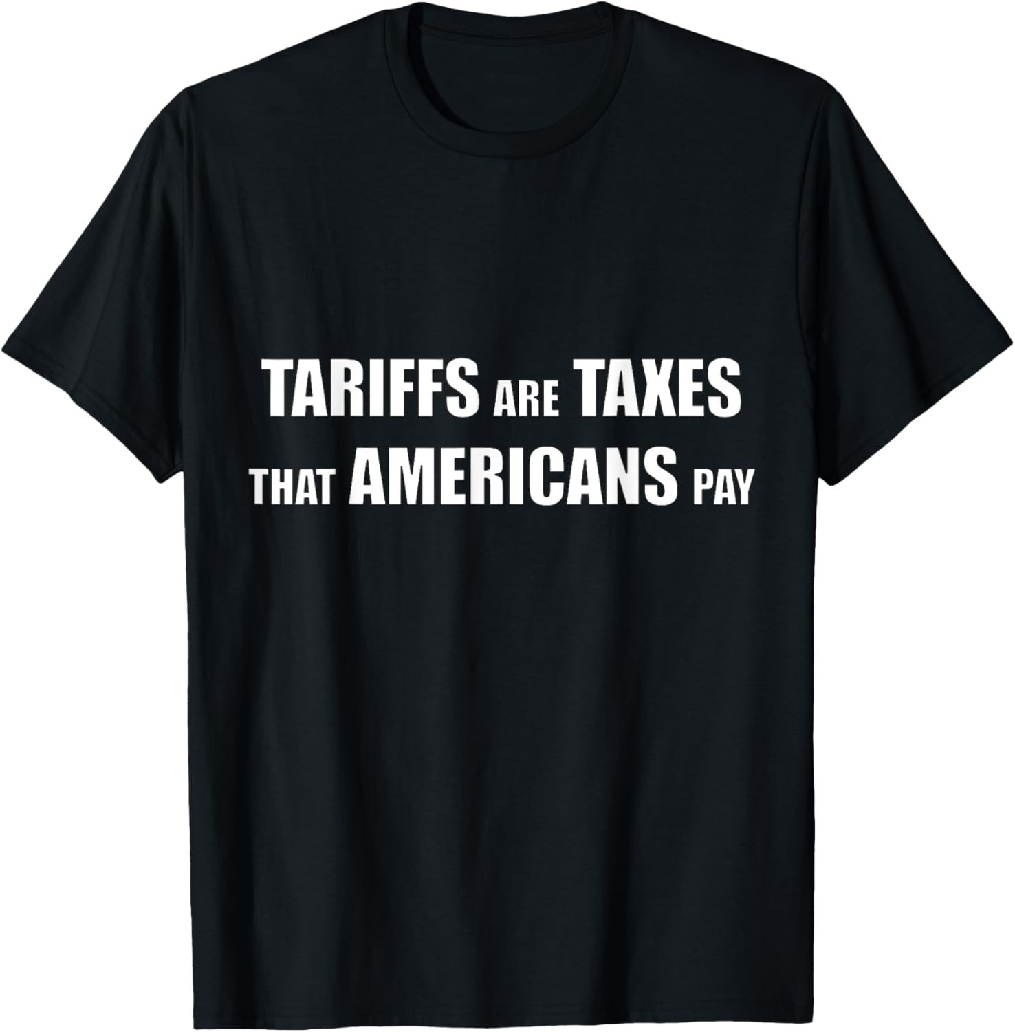 Tariffs are Taxes that Americans Pay T-Shirt for Proud Patriots - 4