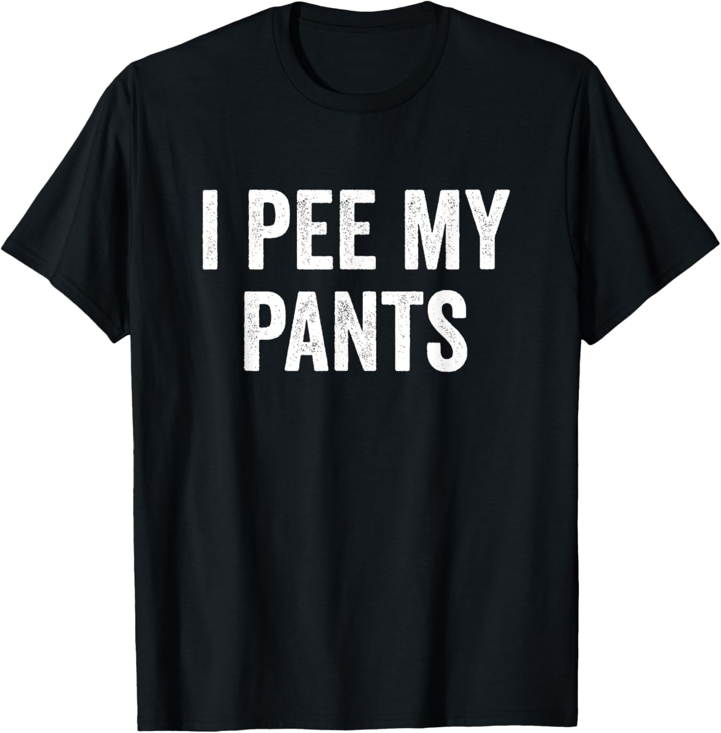 I Pee My Pants Funny Graphic T-Shirt for Casual Wear and Gifts - 7