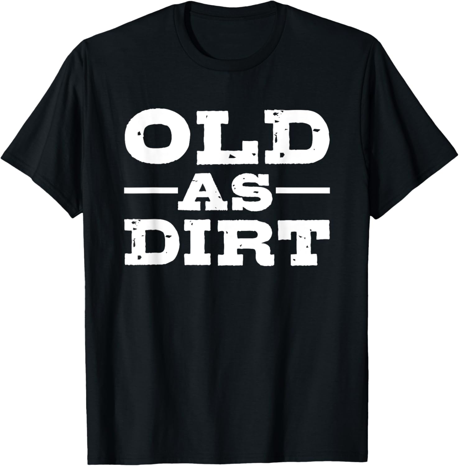 Old as Dirt T-Shirt for Fun and Casual Style in Clothing and Shoes - 1