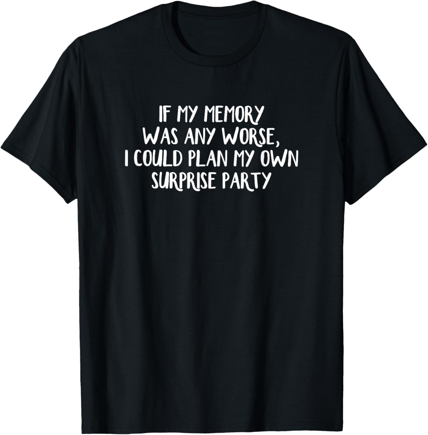 Funny Surprise T-Shirt for Memory Loss Humor - Perfect Gift Idea - 1