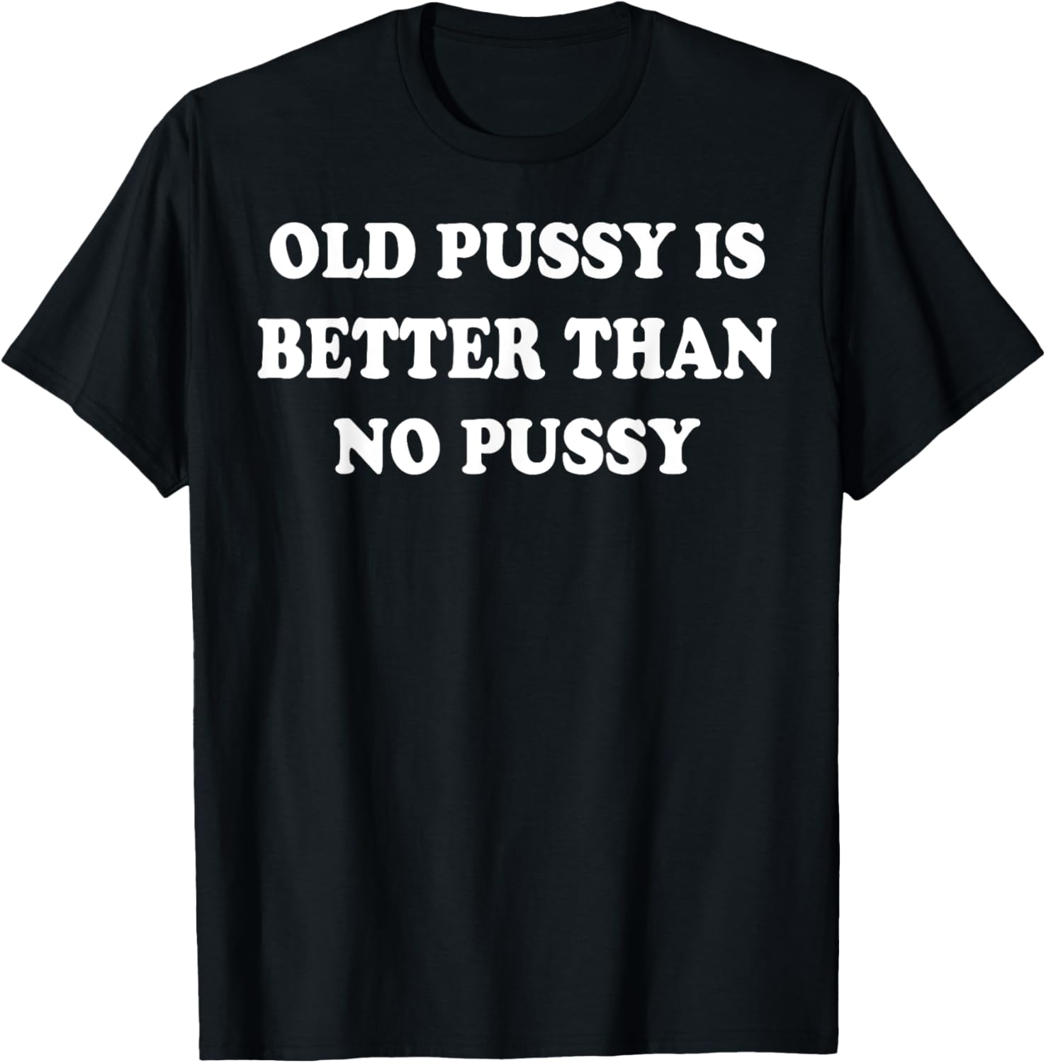 Old Pussy Is Better Than Pussy T-Shirt for Fun and Quirky Style - 13
