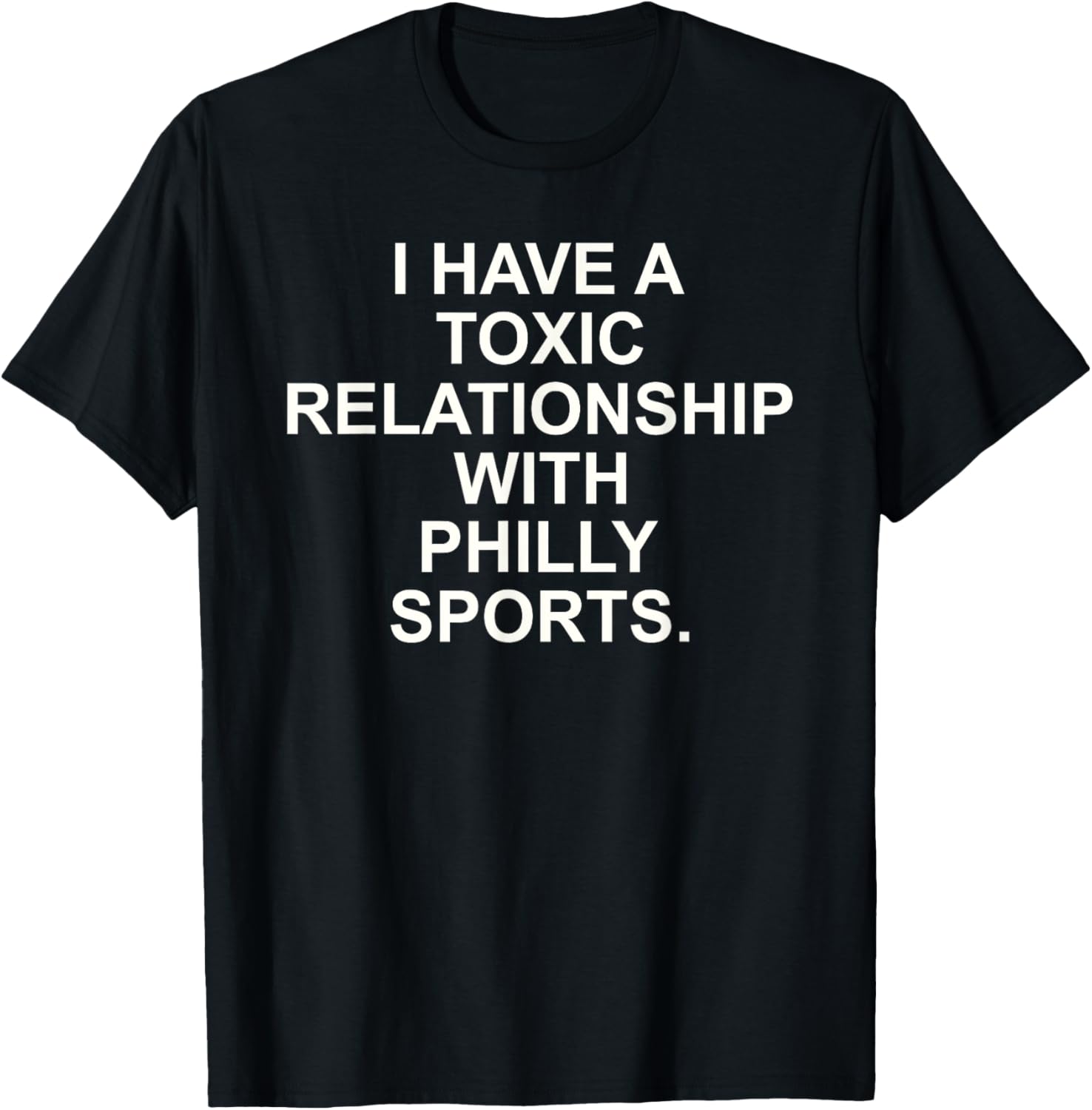 I Have A Toxic Relationship With Philly Sports T-Shirt for Fans - 13