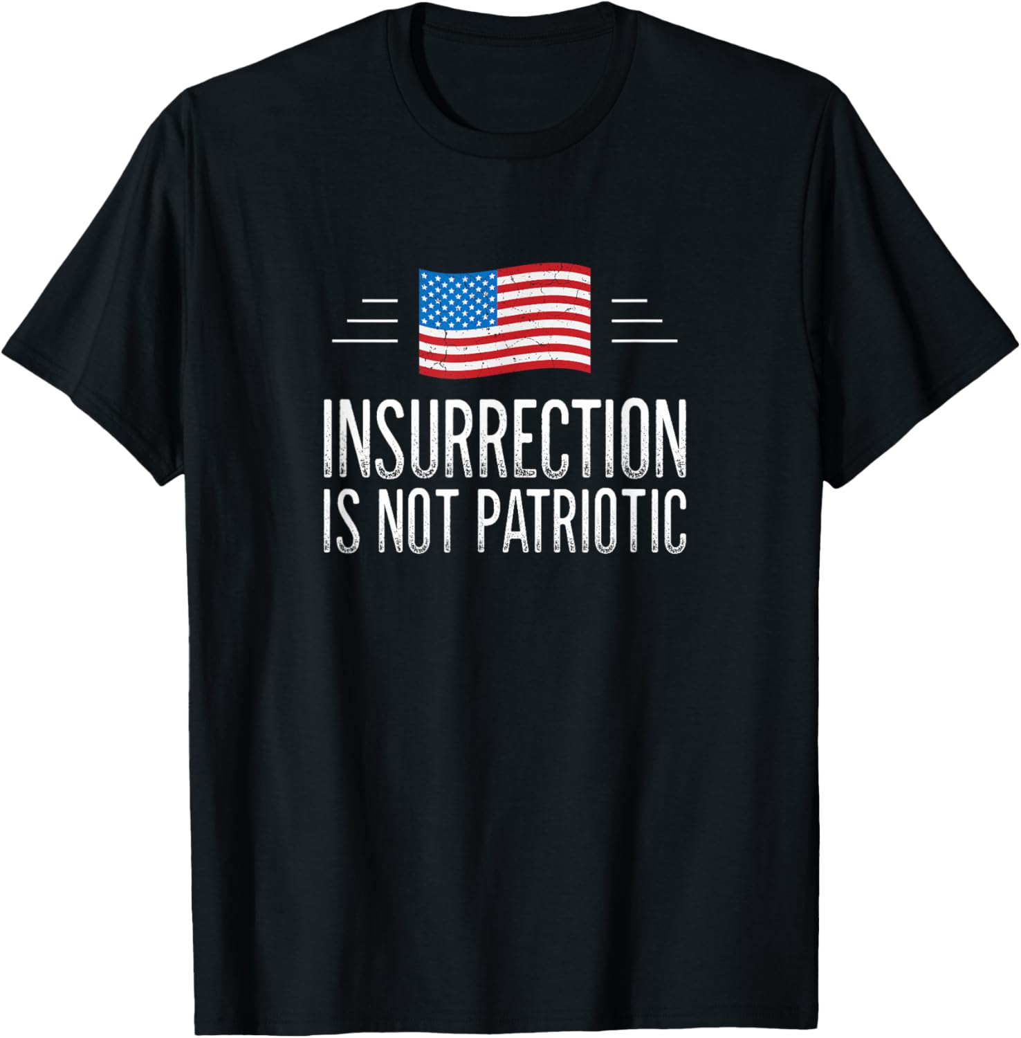 Vintage Insurrection Is Not Patriotic T-Shirt for Bold Statement Style - 1