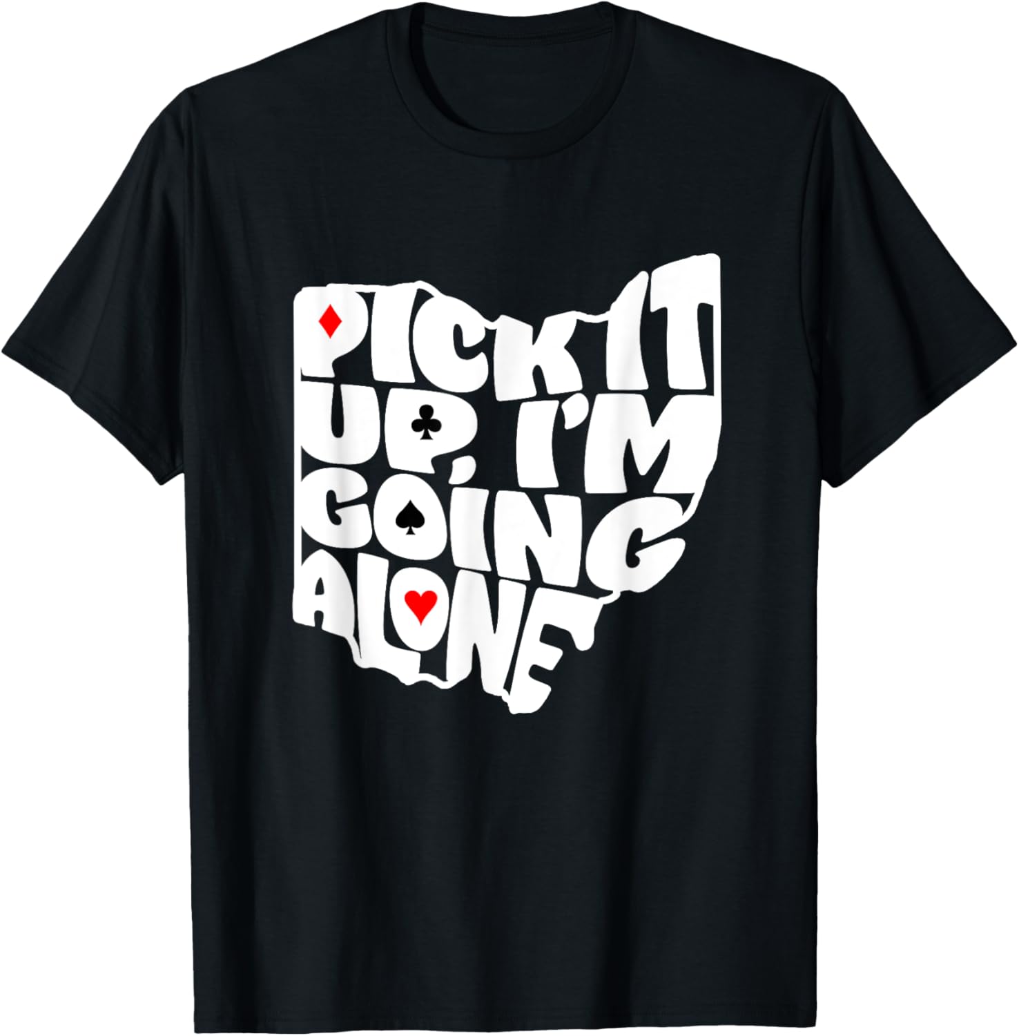 Ohio Euchre Pick It Up Im Going Alone Card Game T-Shirt Fun Gift - 6