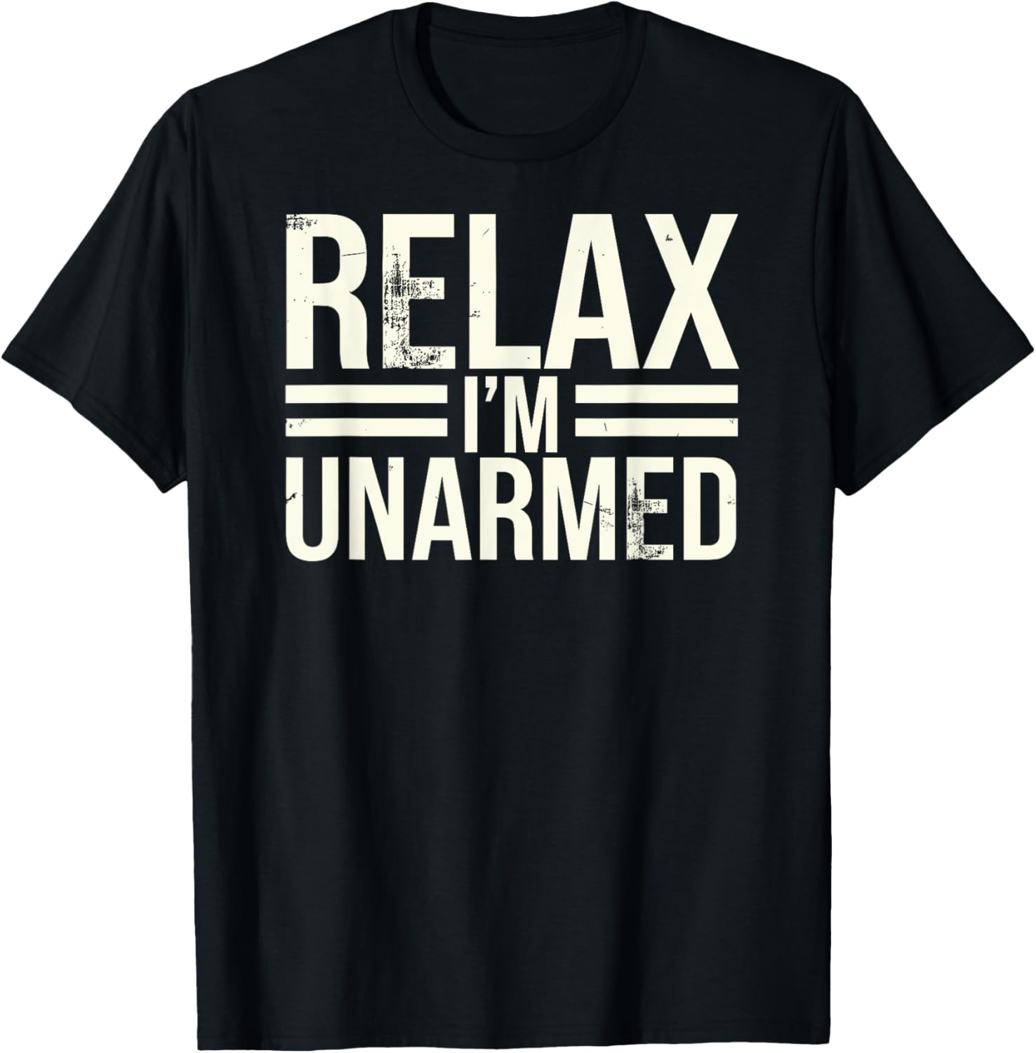 Funny Unarmed Amputee T-Shirt - Relax I'm Unarmed Apparel for Everyone - 21