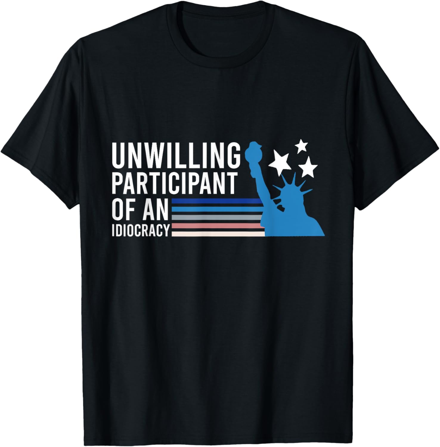 Unwilling Participant of an Idiocracy T-Shirt for Fun Fashion Lovers - 16