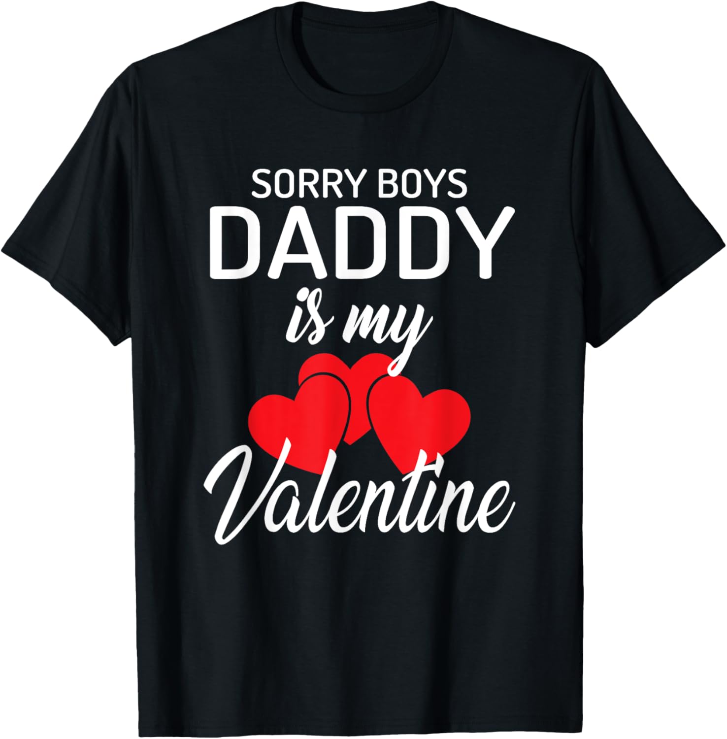 Funny Valentine's Day T-Shirt for Girls - Sorry Boys Daddy is My Valentine - 7
