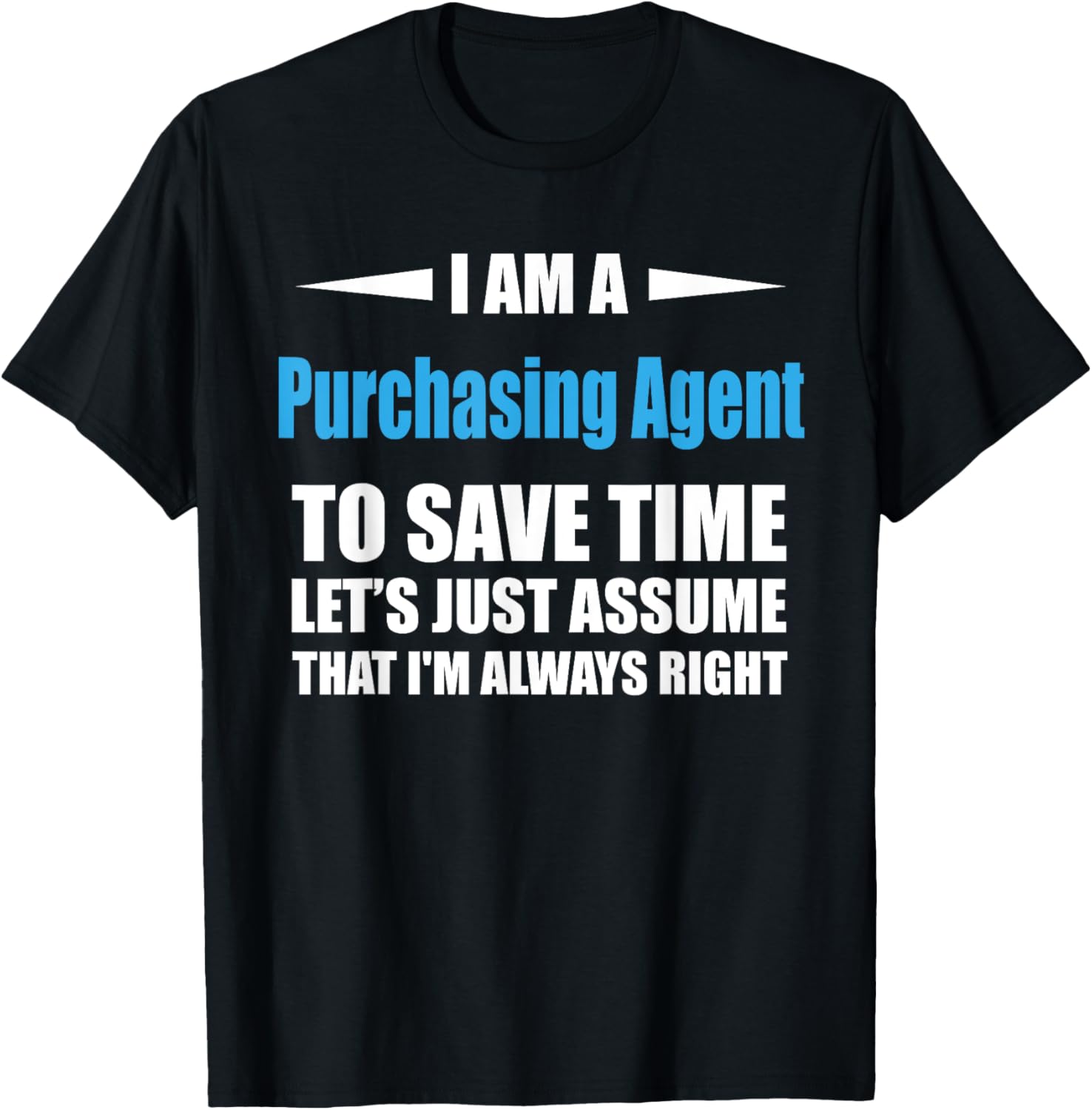 Funny Purchasing Agent T-Shirt Always Right Humor Clothing Gift - 9