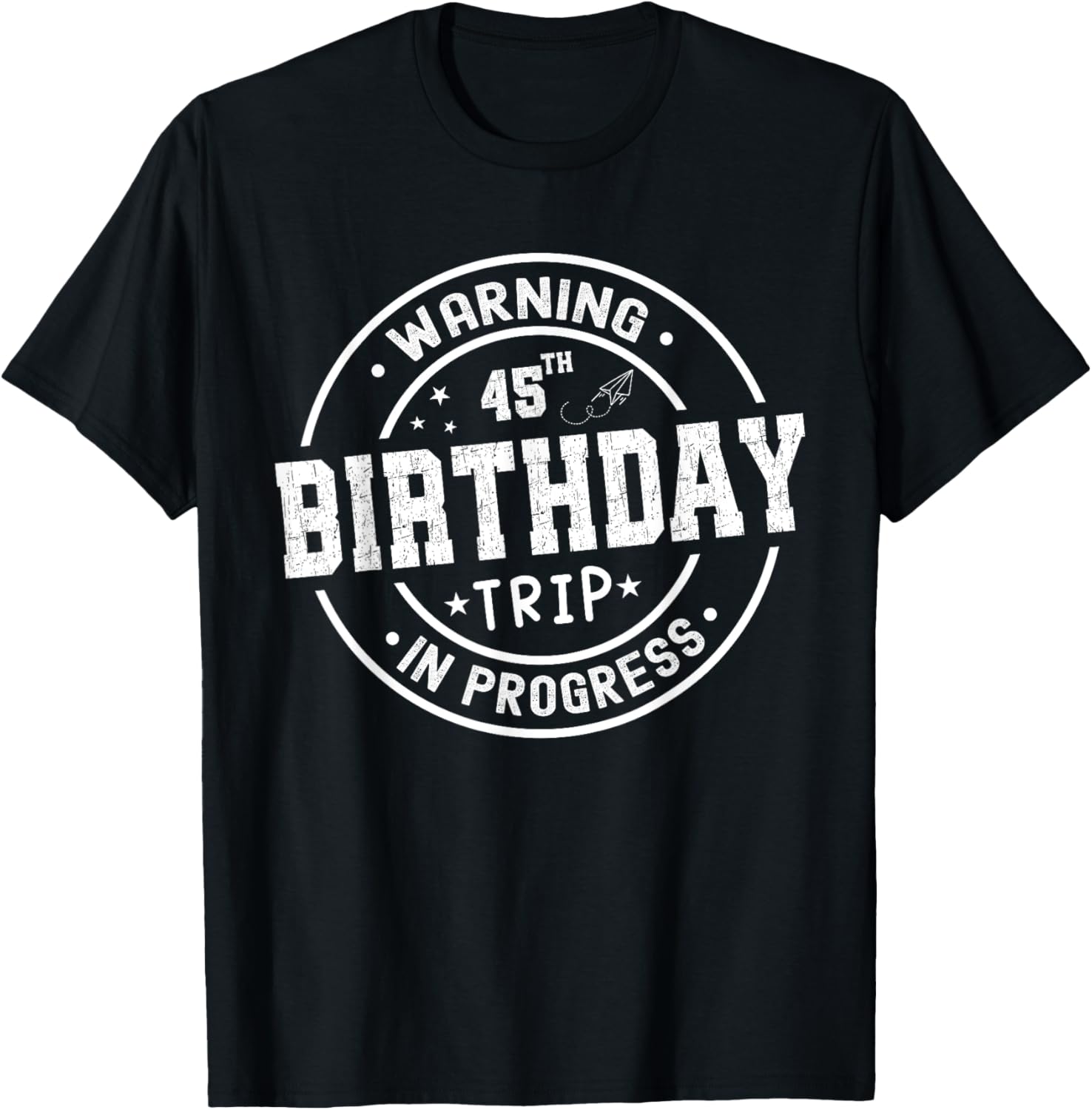 Funny 45th Birthday Trip in Progress T-Shirt for 45 Year Olds - 14