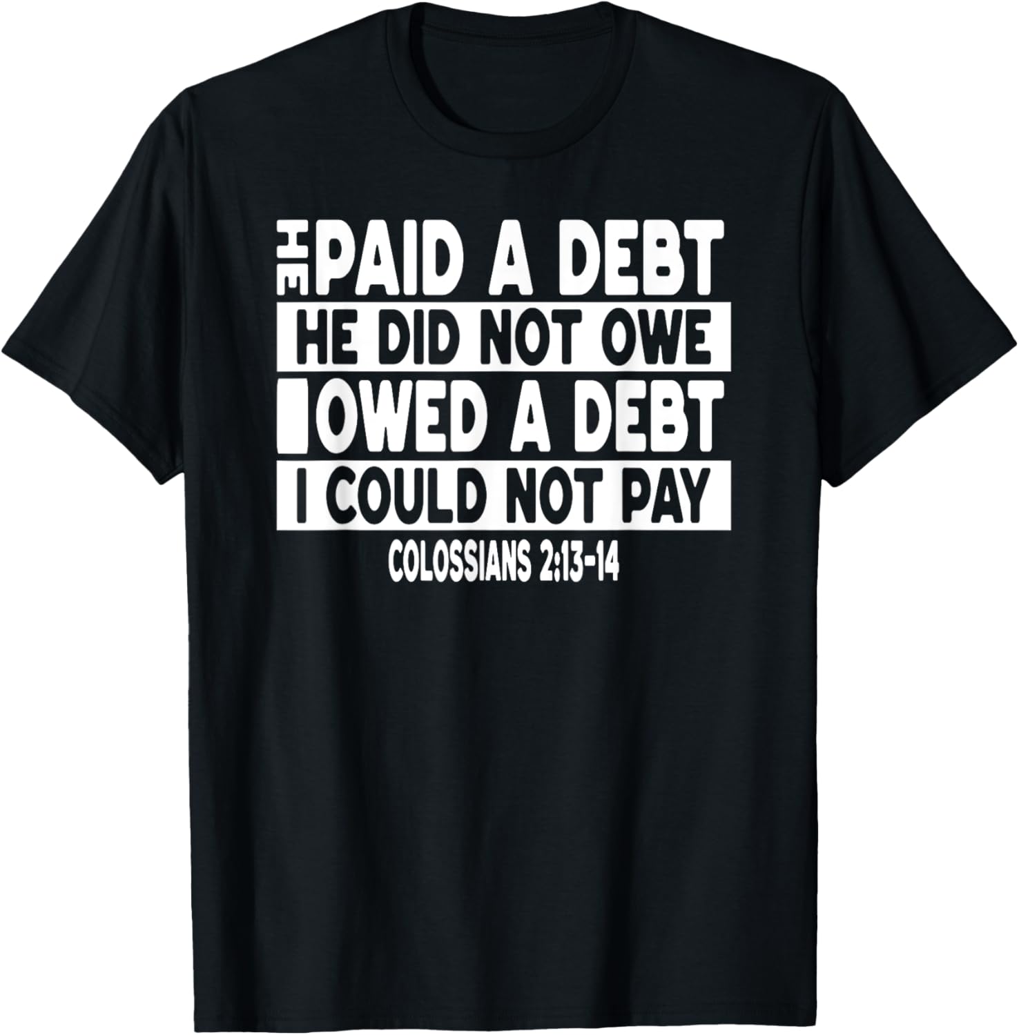 He Paid a Debt I Owed Jesus T-Shirt for Faith and Fashion Lovers - 10