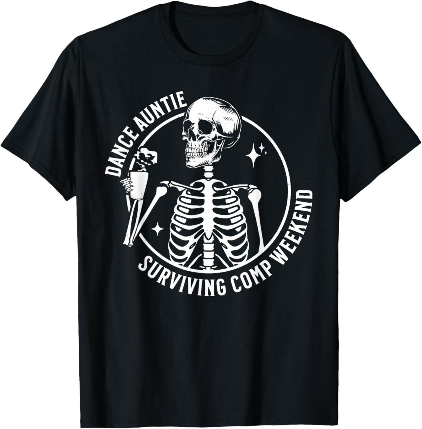 Funny Skeleton Coffee Dance Auntie T-Shirt for Comp Weekend Fun - 18