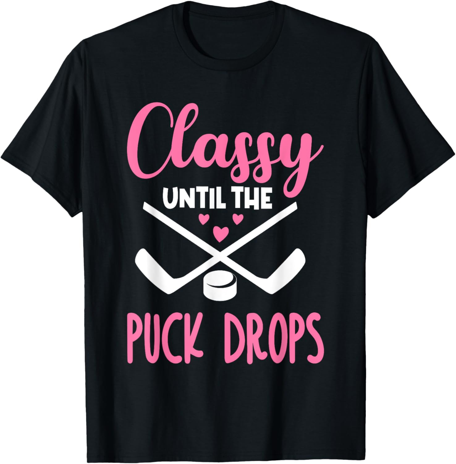 Hockey Classy Until The Puck Drops Funny Love T-Shirt for Fans - 14
