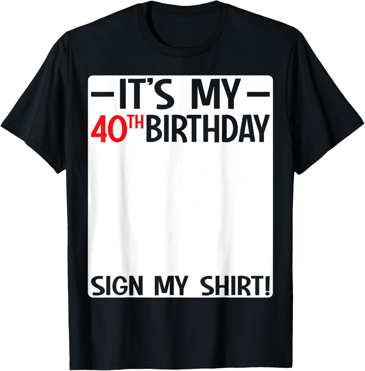It's My 40th Birthday T-Shirt Sign for Fun Party Celebrations - 2