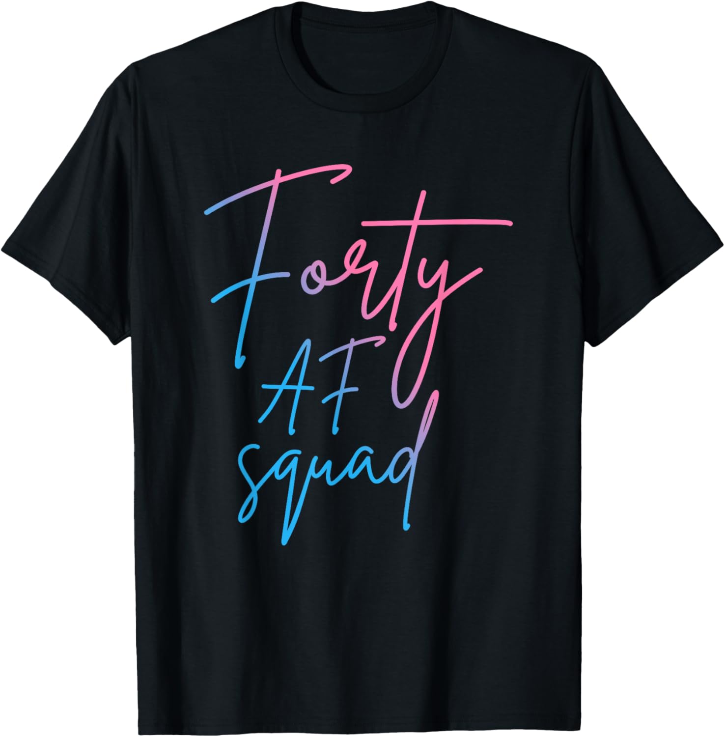 Forty AF Squad 40th Birthday T-Shirt for Fun 40th Celebration - 5