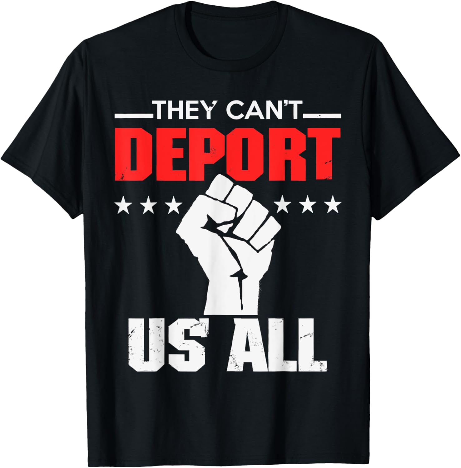 They Can't Deport Us All Immigration Activist T-Shirt for Solidarity - 15