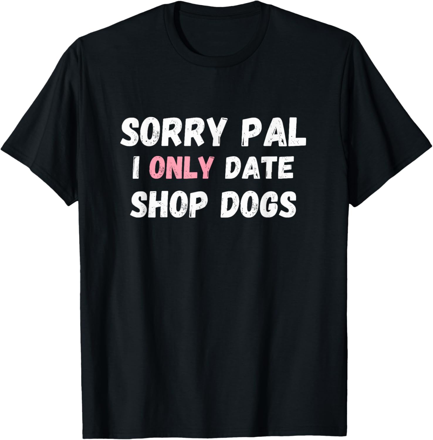 Funny Sorry Pal I Only Date Shop Dogs Mechanic Car Guy T-Shirt - 2