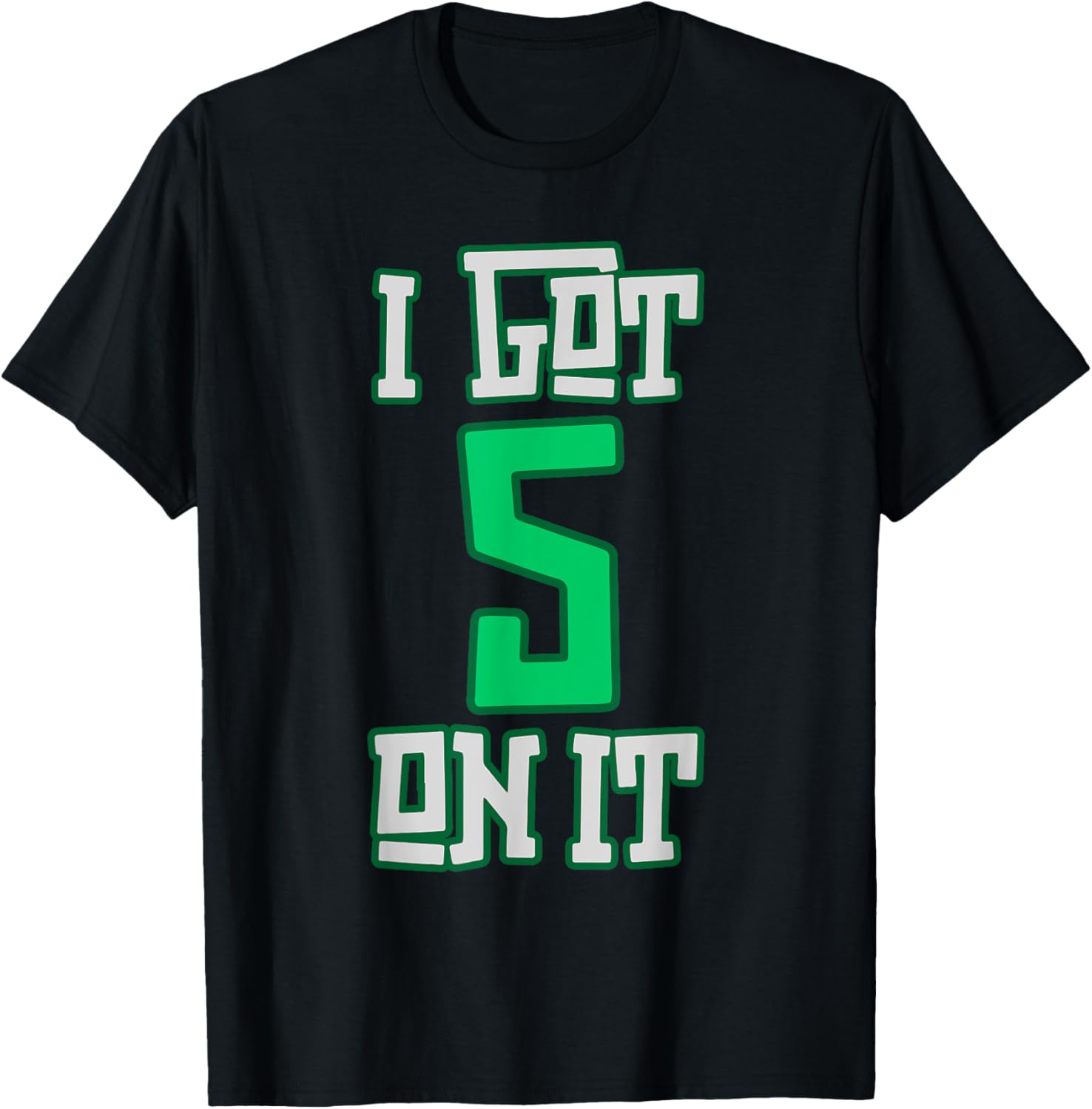 I Got 5 on It Fun Team Vibes T-Shirt for Cool Casual Style - 2
