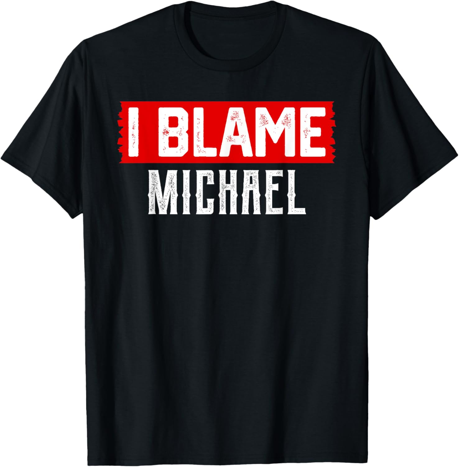Funny I Blame Michael T-Shirt for Men and Women - Perfect Gift Idea - 1