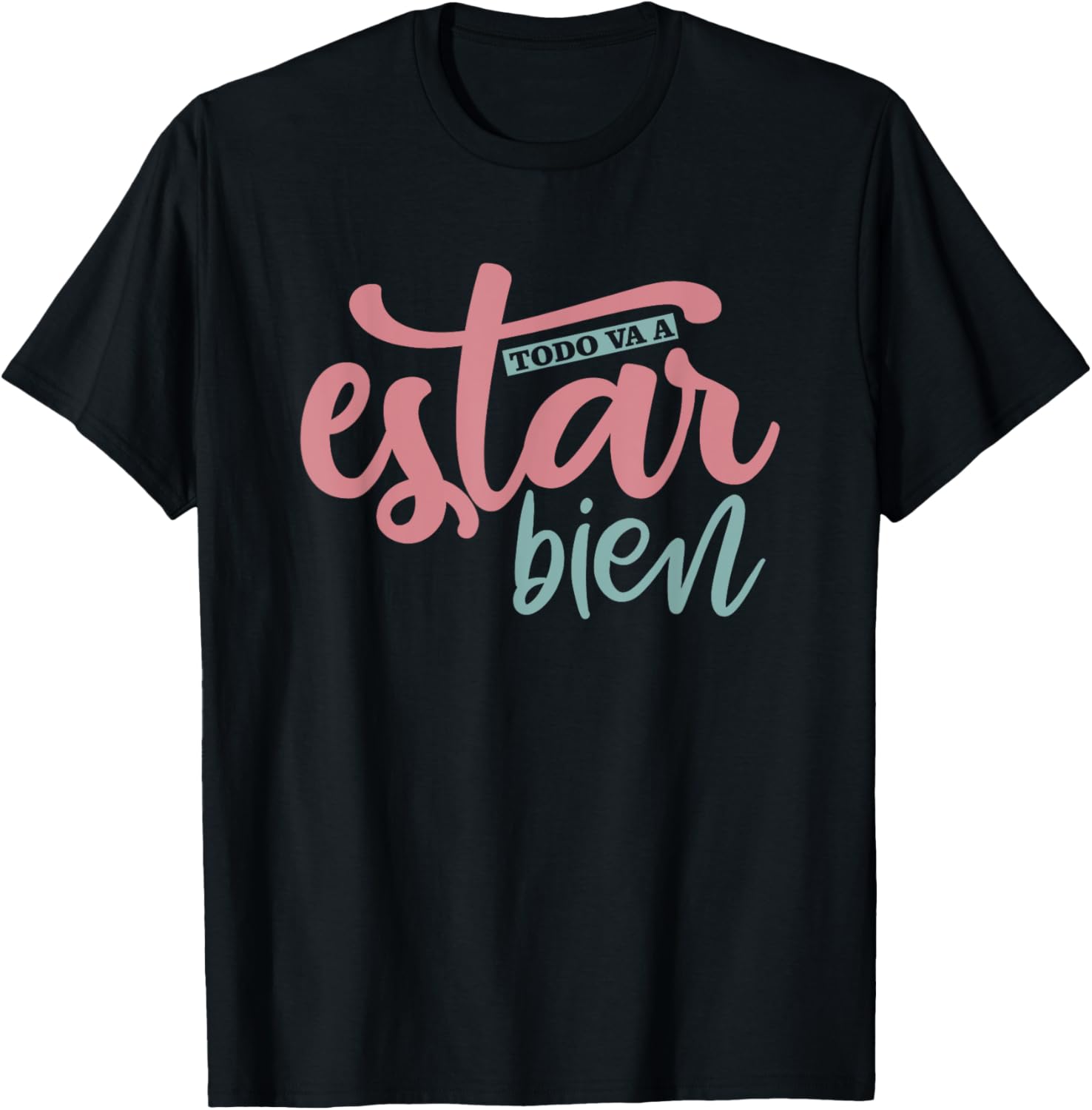 Todo Va A Estar Bien Inspirational Quote T-Shirt for Positive Vibes - 17