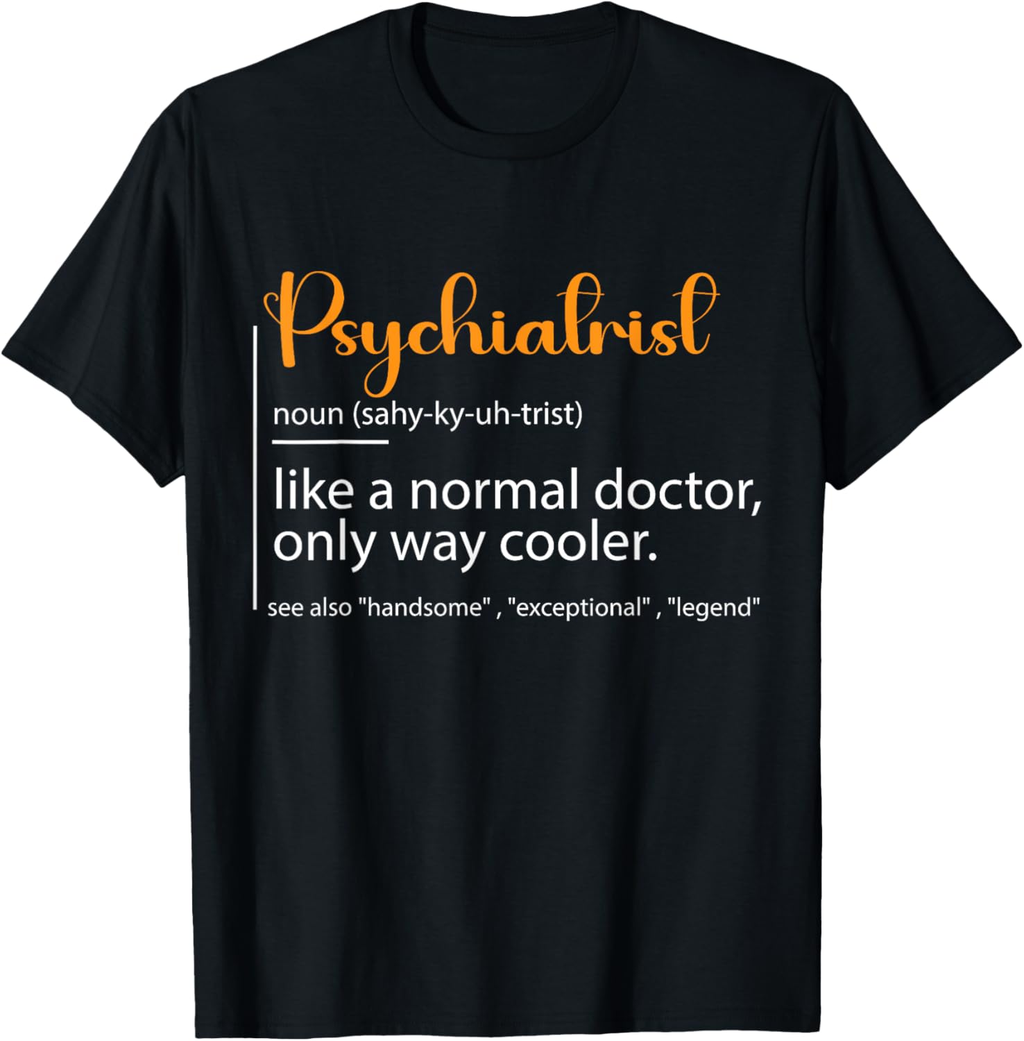 Psychiatrist Definition T-Shirt for Mental Health Awareness Fans - 12