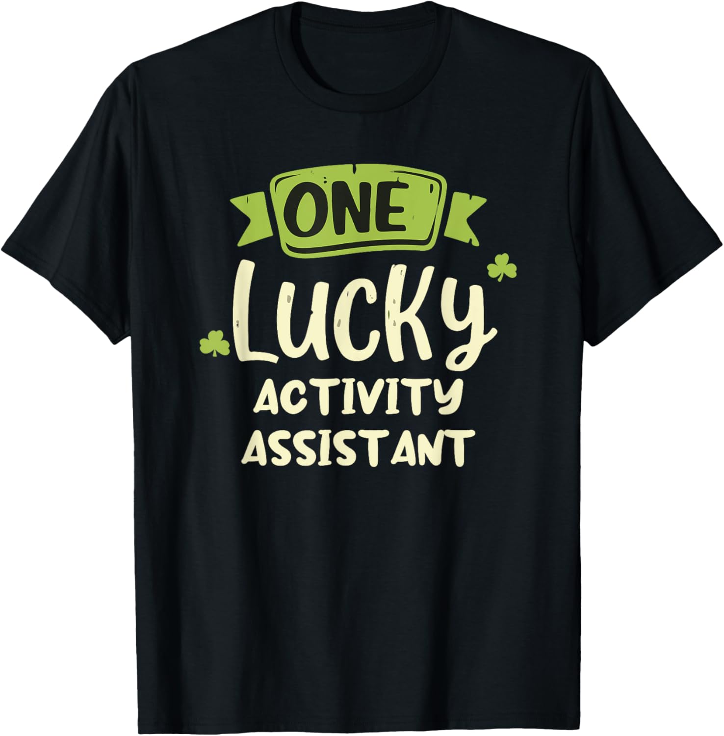 One Lucky Activity Assistant St. Patrick's Day T-Shirt for Fun Celebrations - 2