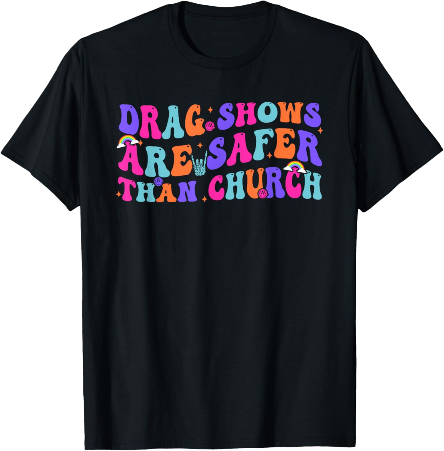 Funny Drag Shows Safer Than Church Sarcastic T-Shirt for All Occasions - 10