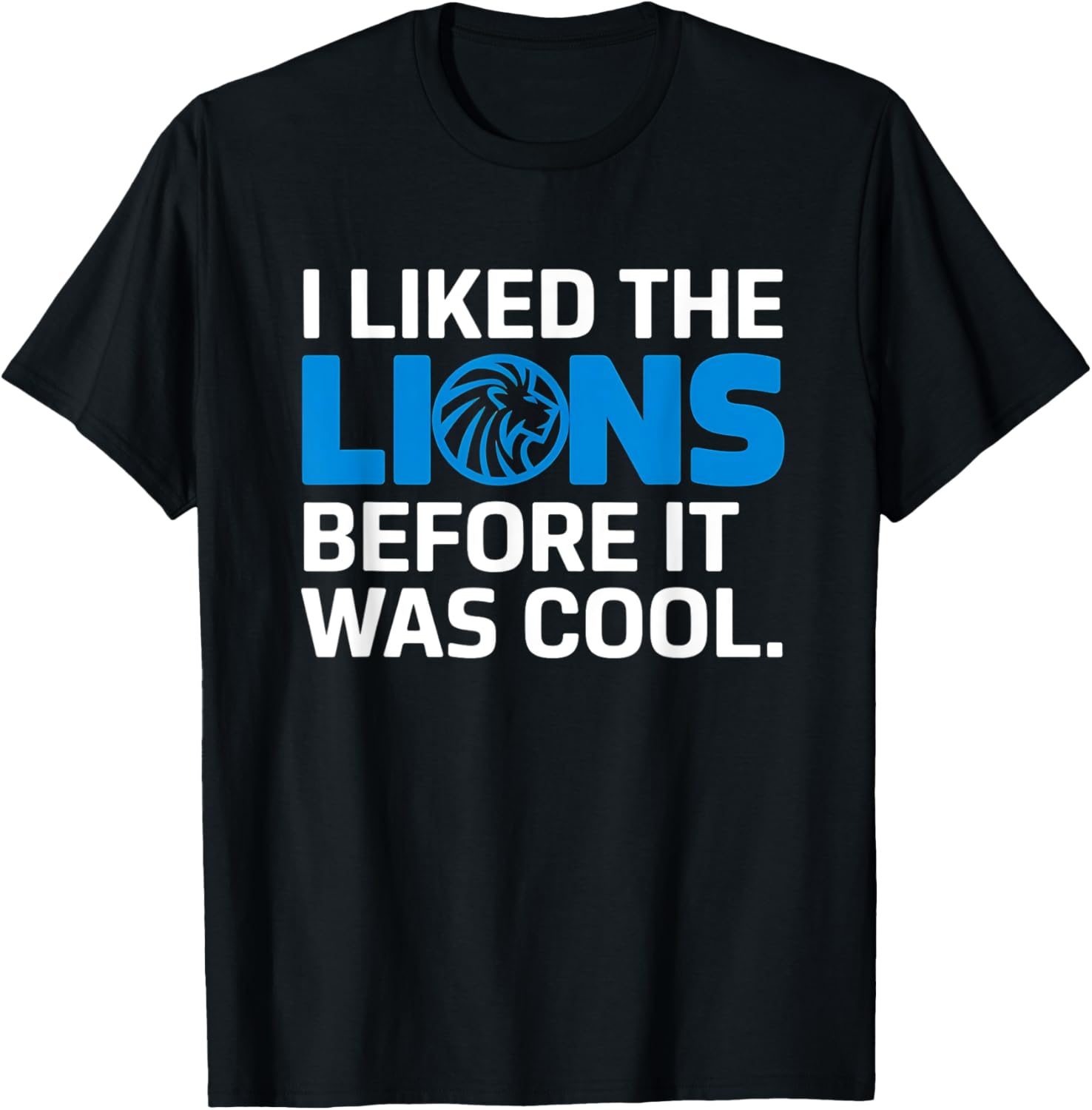 I Liked The Lions Before It Was Cool T-Shirt for Trendy Animal Lovers - 20