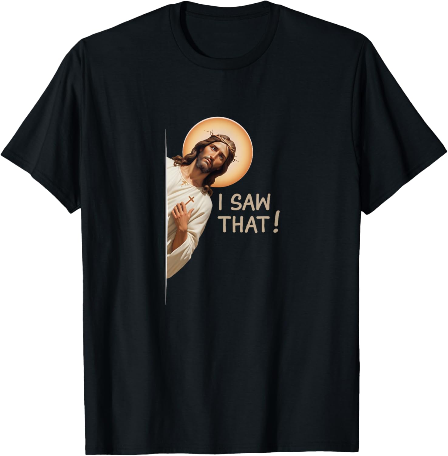 Funny Jesus T-Shirt I Saw That Christian Apparel for Religious Fans - 14
