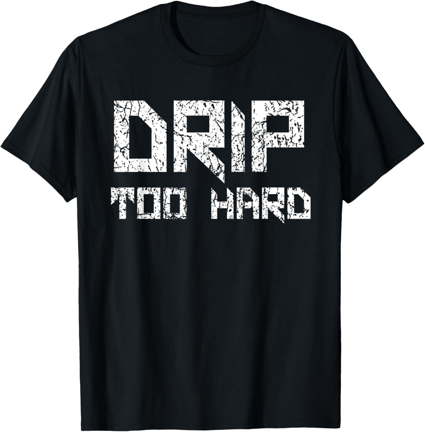 Drip Too Hard Hip Hop Urban Streetwear T-Shirt for Trendy Style - 5