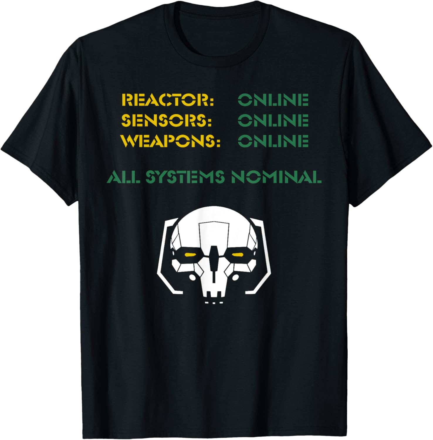 Reactor Online Sensors Online Weapons Online All Systems Nom T-Shirt - 7