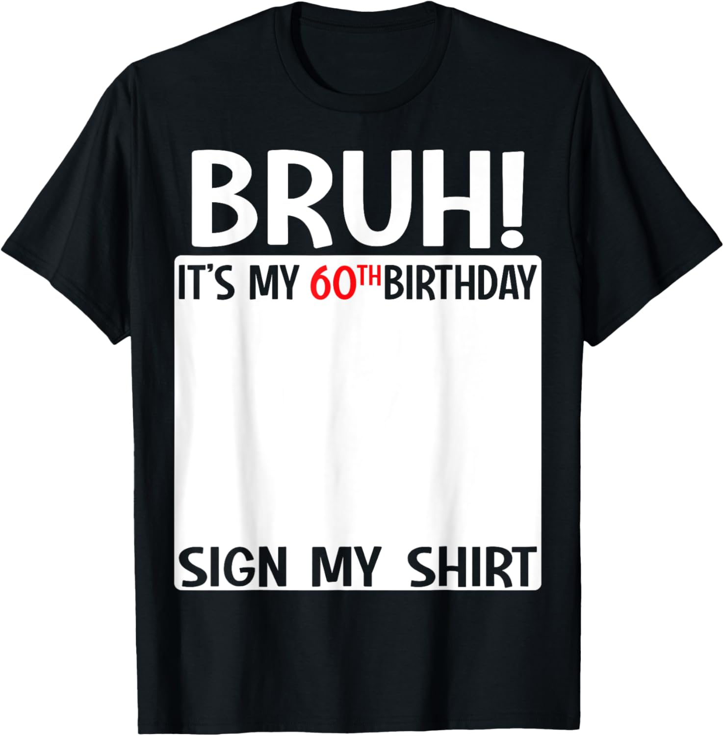 60th Birthday Sign My Shirt T-Shirt Fun Gift for 60 Years Old Celebration - 10