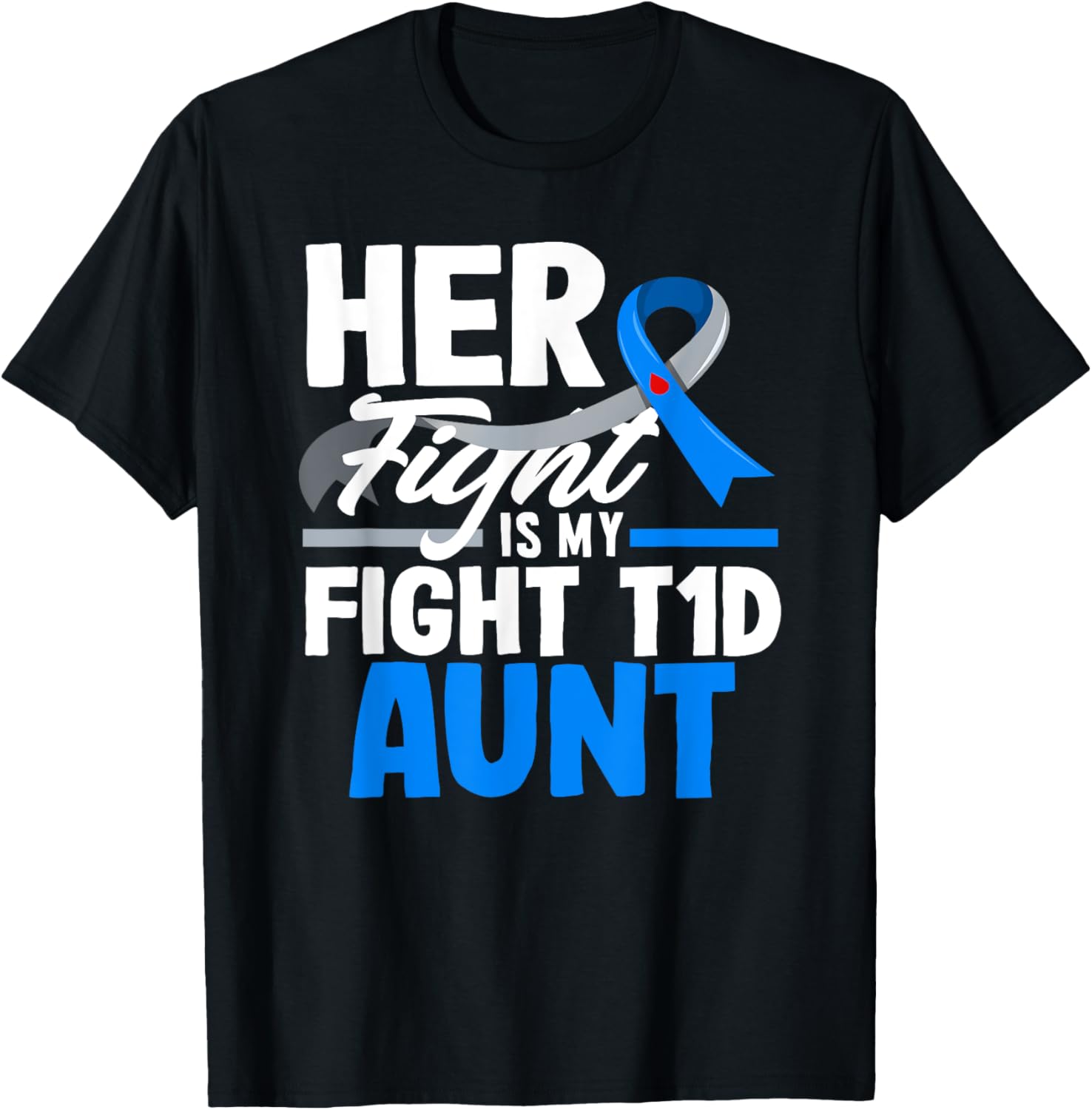 Diabetes Type 1 Awareness T-Shirt - My Fight Is Your Fight - T1D Aunt Tee - 1
