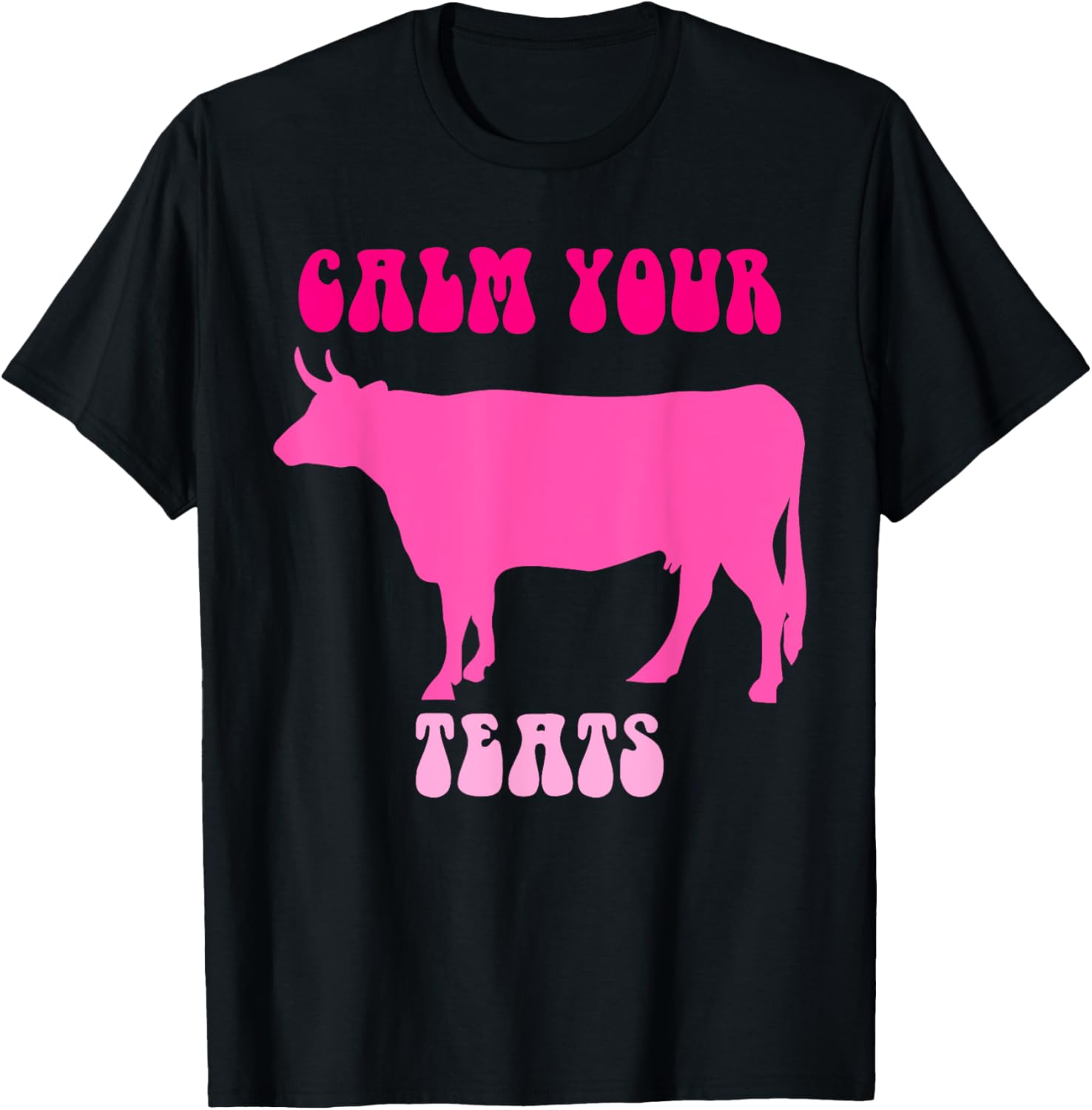 Calm Your Teats Funny Cow Heifer T-Shirt for Farmers and Ranchers - 2