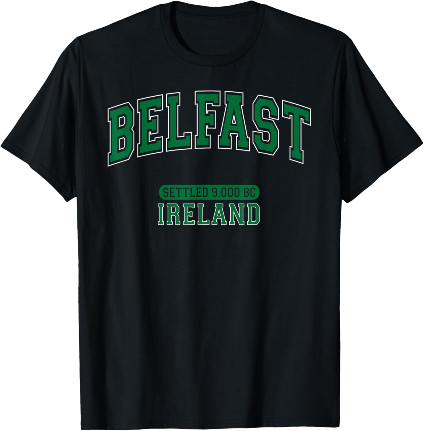 Belfast Ireland Settled 9000 BC Dark Green Arched Letter T-Shirt - 4