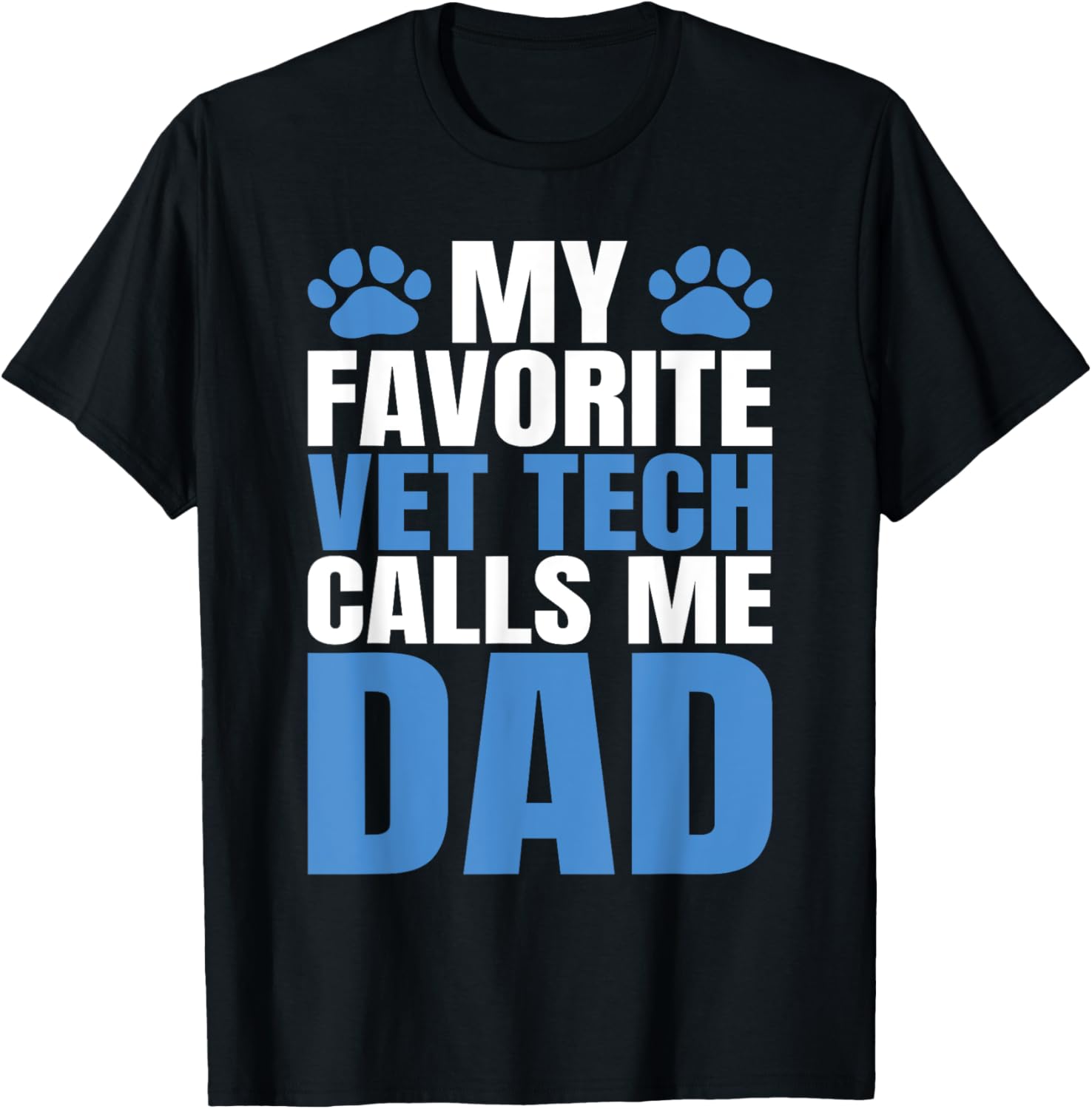 My Favorite Vet Tech Calls Me Dad T-Shirt for Fathers Day Gift - 3