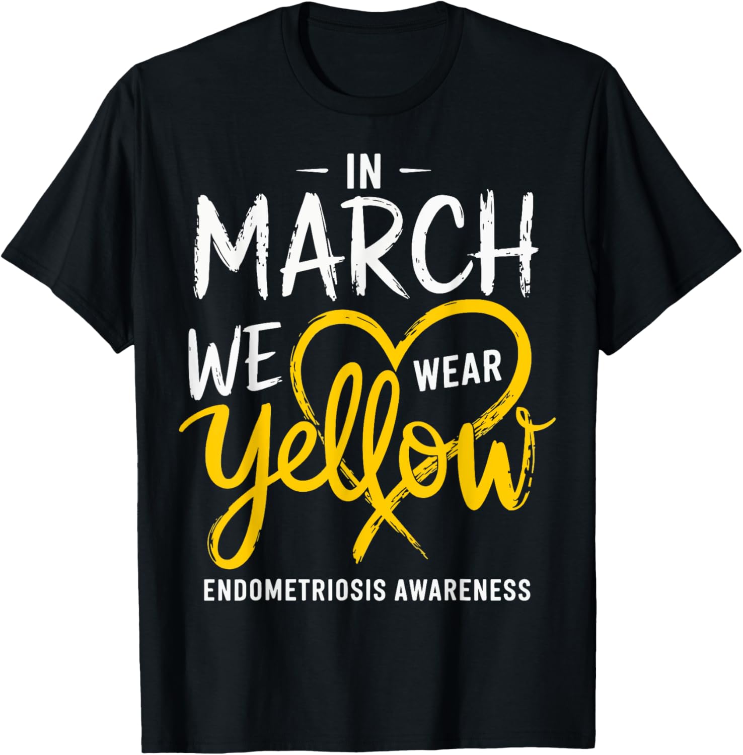 In March We Wear Yellow Endometriosis Awareness T-Shirt for Support - 1