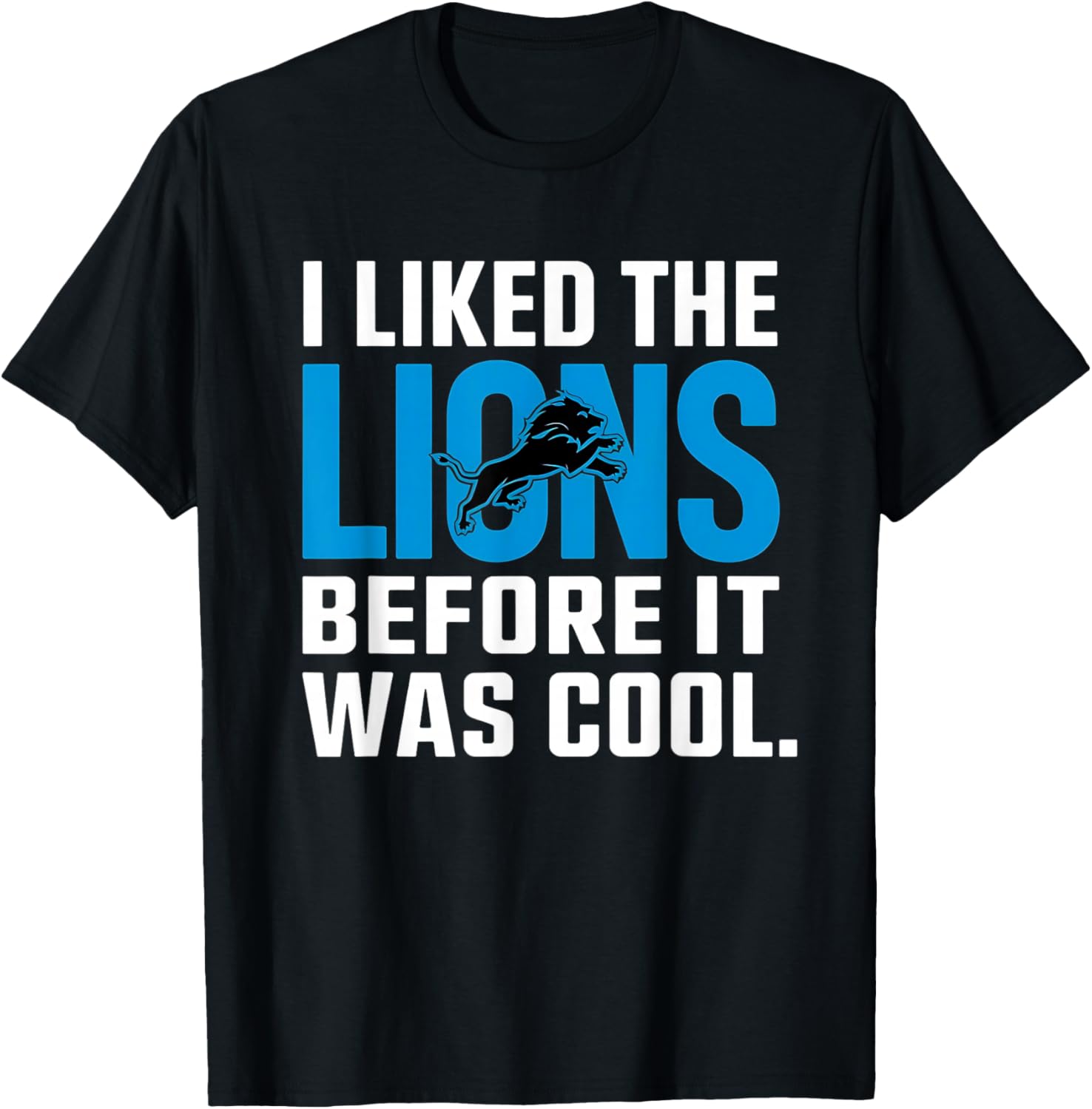I Liked The Lions Before It Was Cool T-Shirt for Fans and Trendsetters - 16