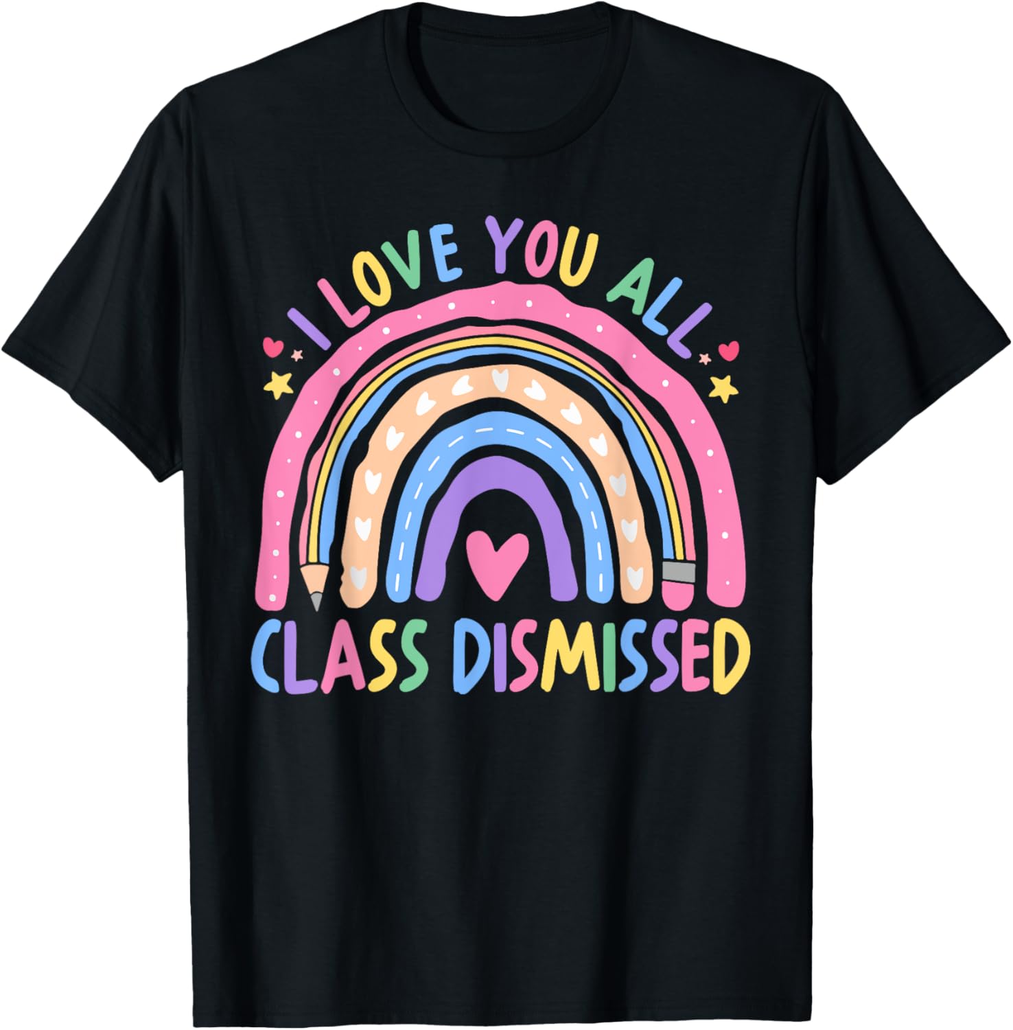 I Love You All Class Dismissed Rainbow Last Day of School T-Shirt - 12