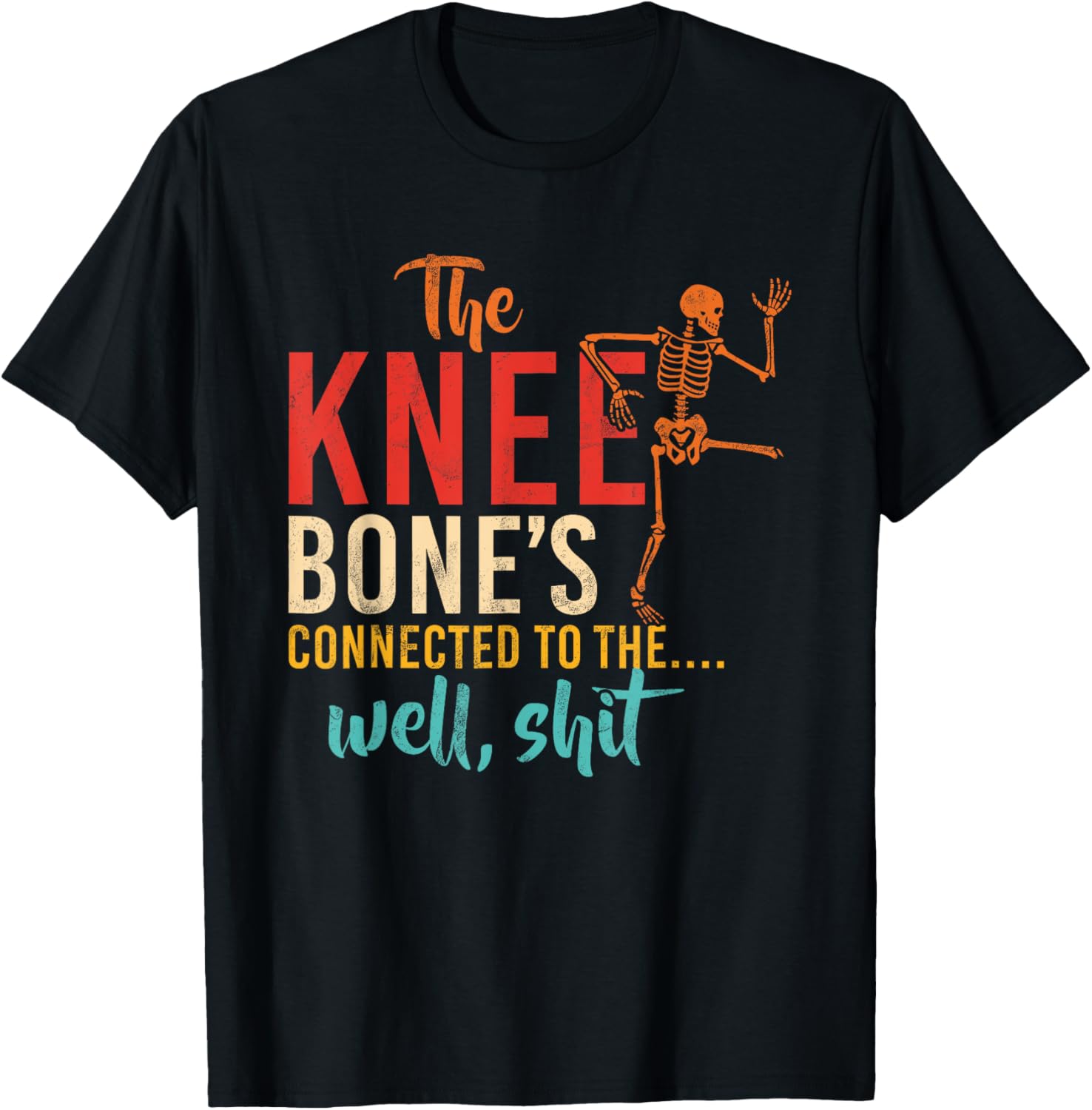 Funny Knee Bone T-Shirt for Humor Lovers - Casual and Comfy Wear - 17